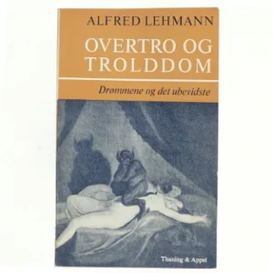 Overtro og trolddom. Drømmene og det ubevidste af Alfred Lehmann (bog)