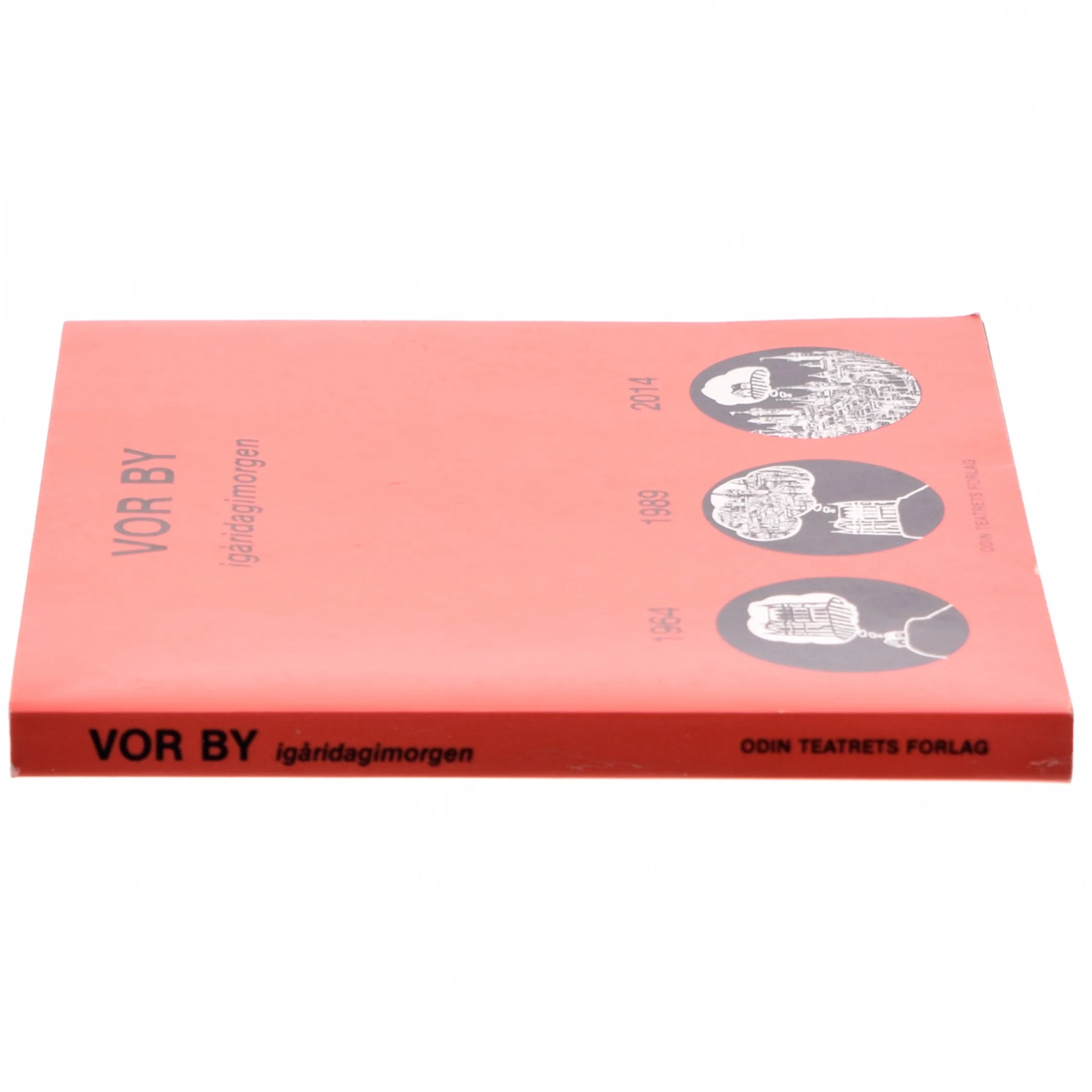 Vor by igåridagimorgen 1964 1989 2014 af Eugenio Barba og Dorthe Kærgaard (bog)