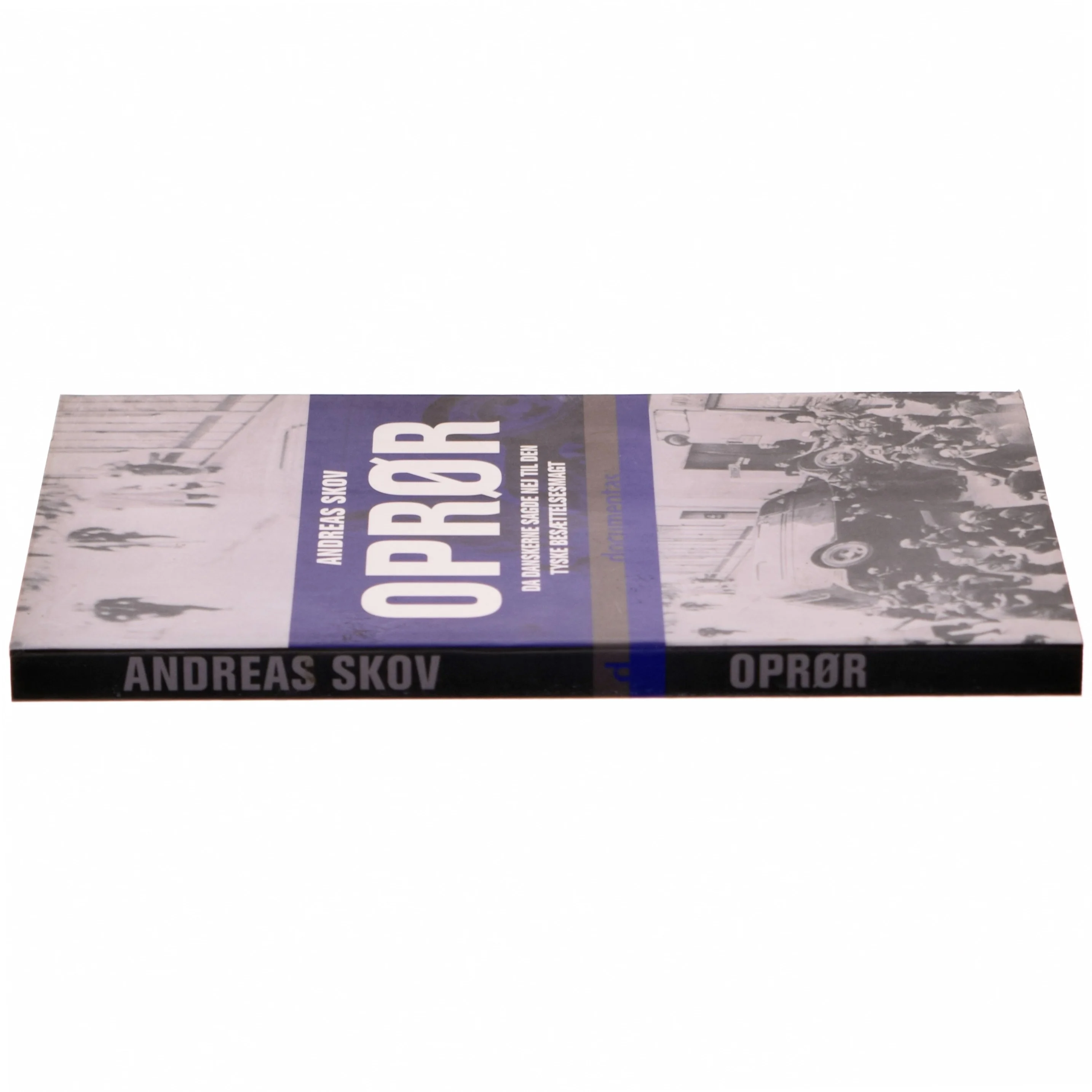 Oprør : da danskerne sagde nej til den tyske besættelsesmagt af Andreas Skov (Bog)