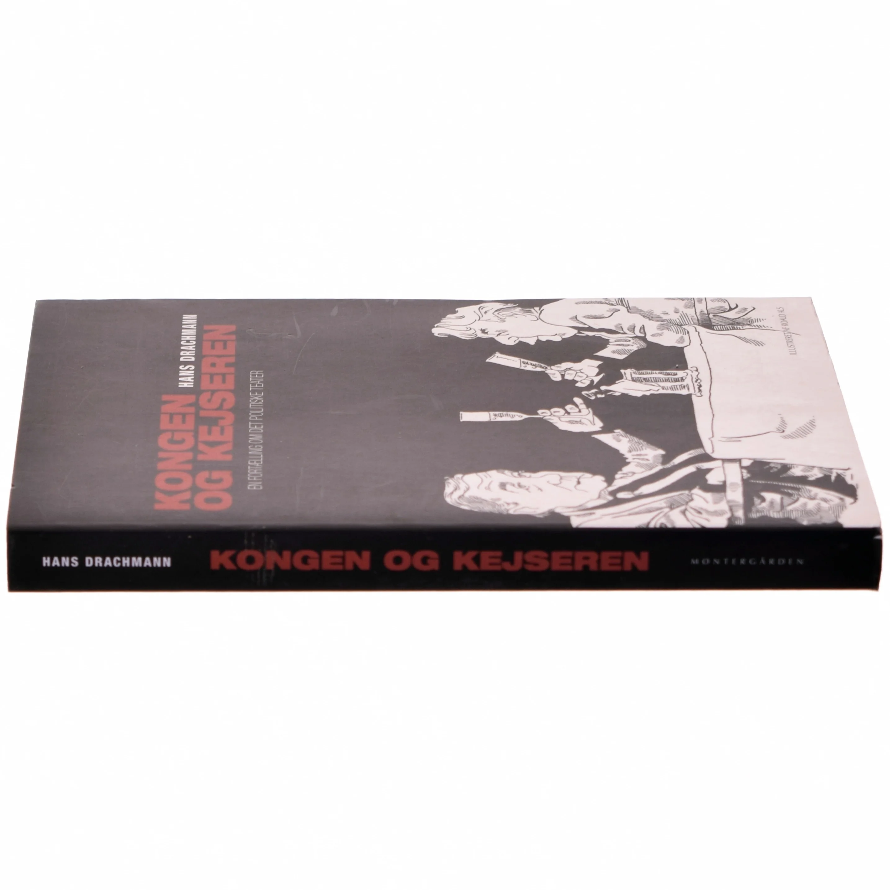 Kongen & kejseren : en fortælling om det politiske teater af Hans Drachmann (Bog)