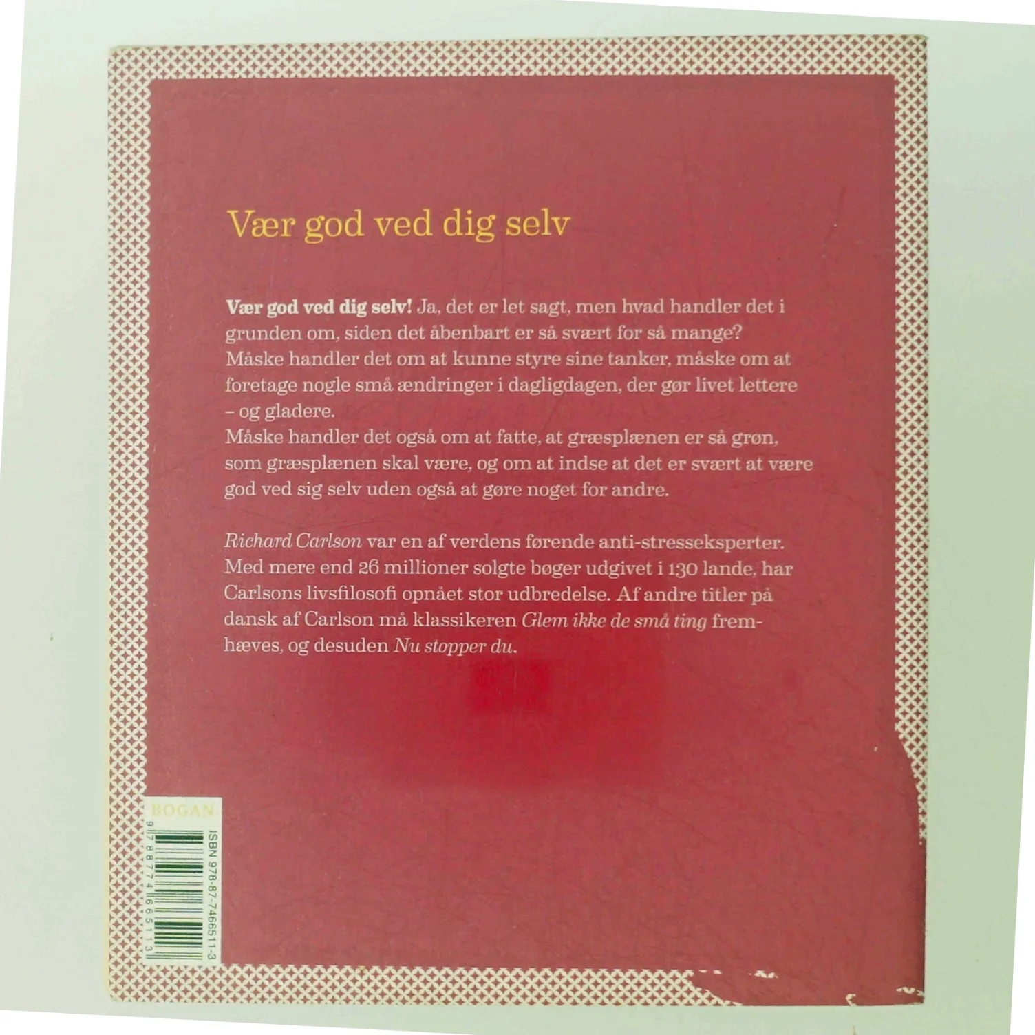 Vær god ved dig selv : små ændringer der gør livet lettere af Richard Carlson (Bog)