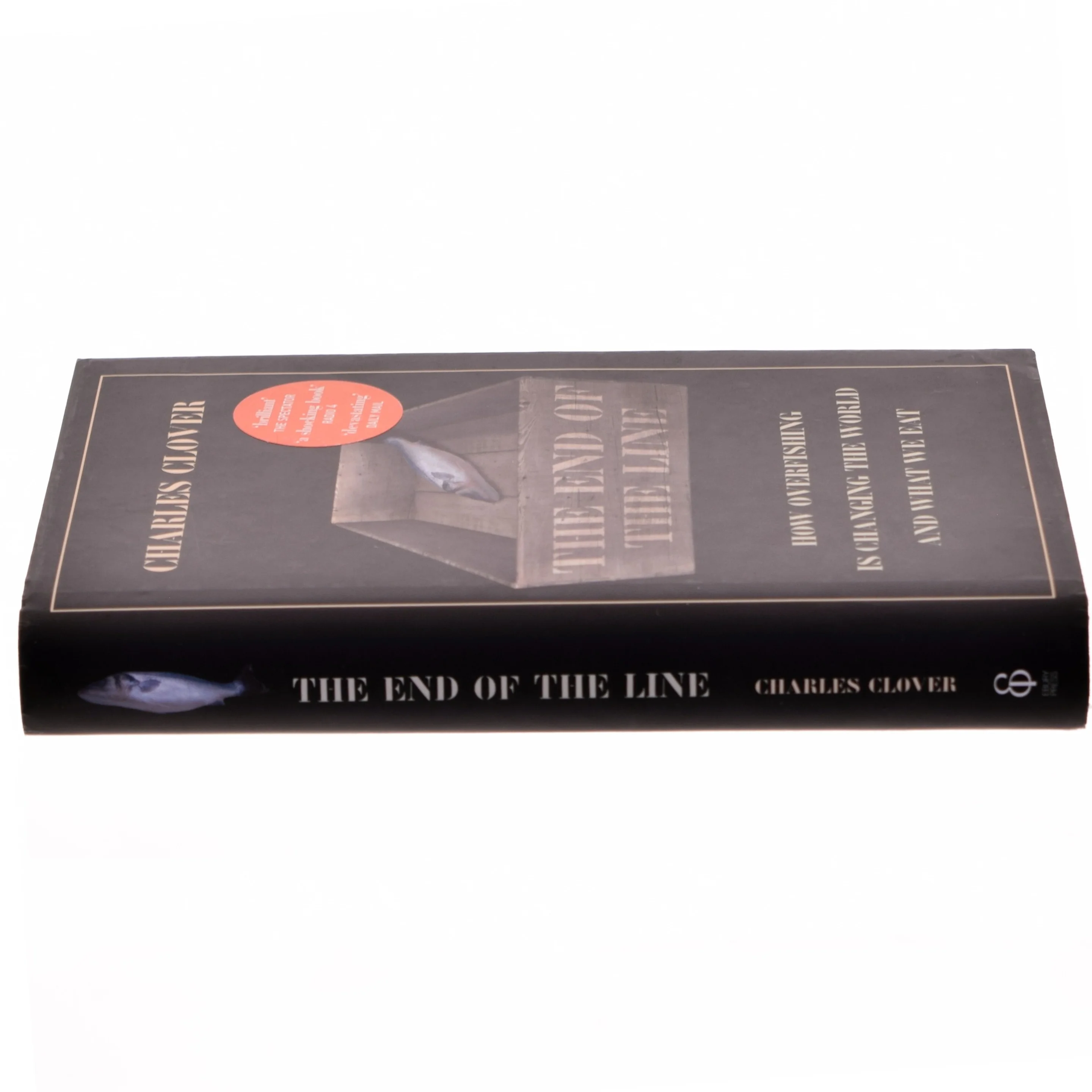 The end of the line : how overfishing is changing the world and what we eat : Charles Clover af Charles Clover (Bog)