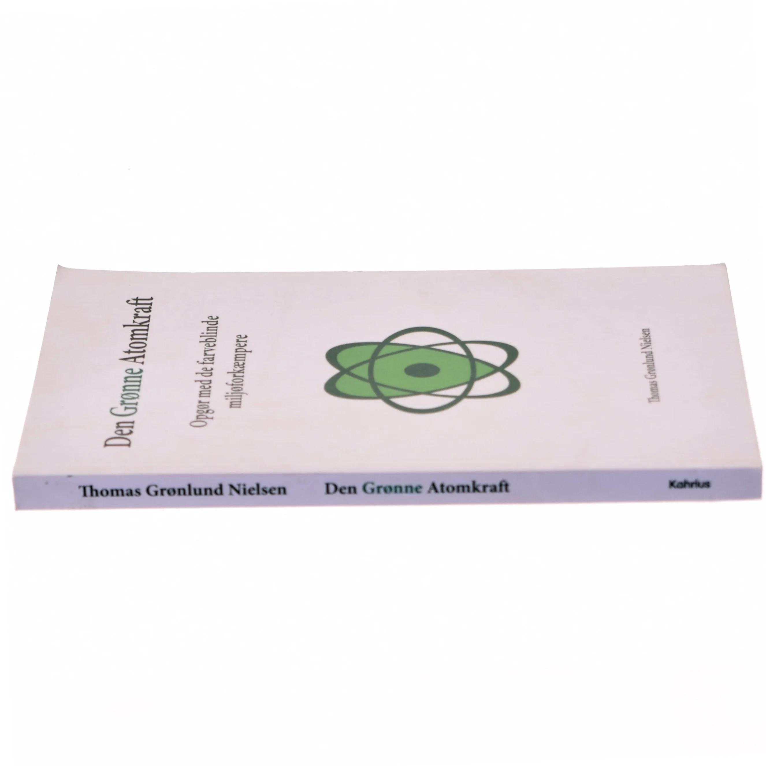 Den grønne atomkraft : opgør med de farveblinde miljøforkæmpere af Thomas Grønlund Nielsen (Bog)