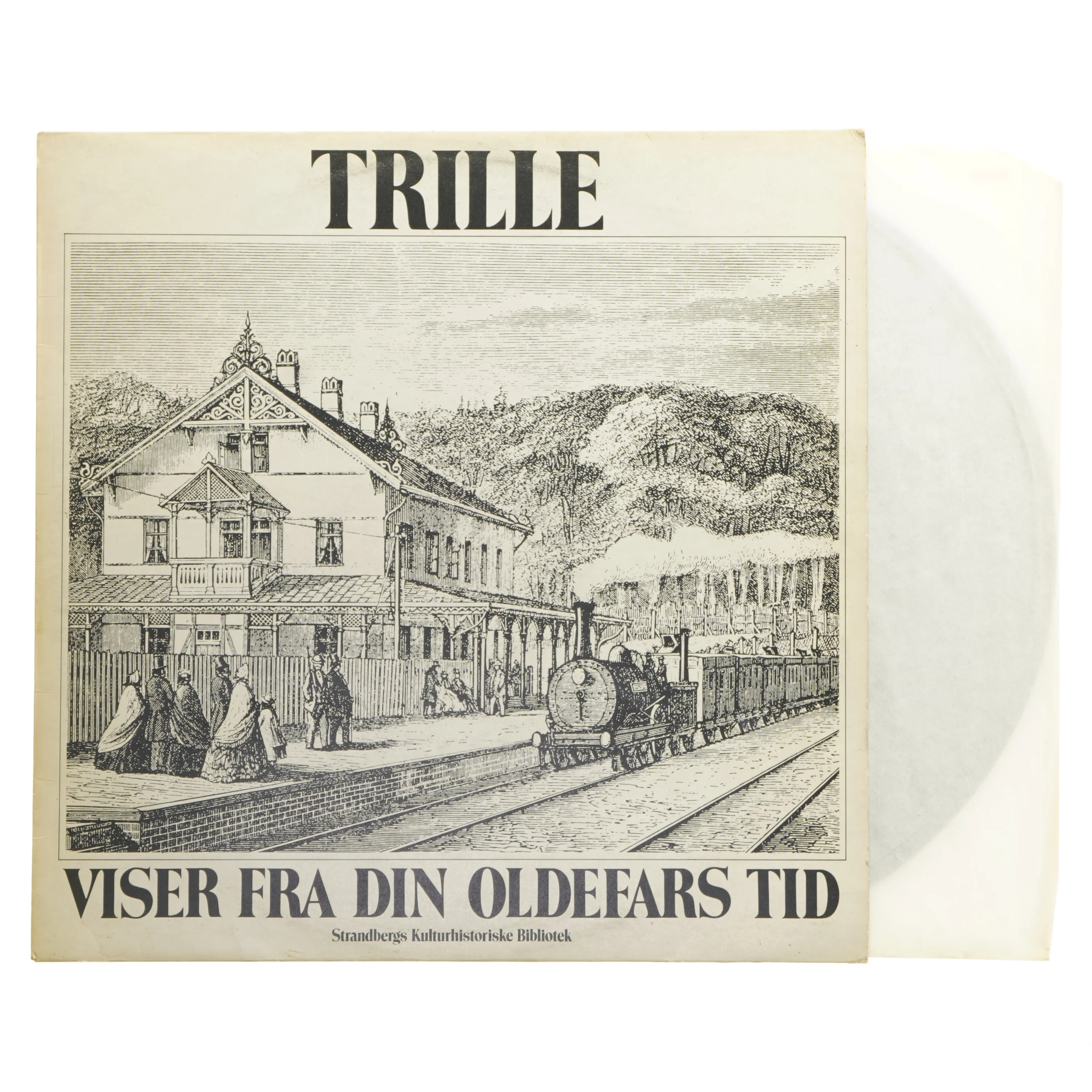 Trille - Viser fra din oldefars tid LP fra Strandbergs Kulturhistoriske Bibliotek