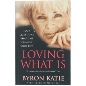 'Loving What Is' af Byron Katie (bog)