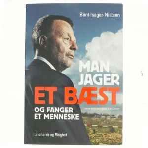 Man jager et bæst og fanger et menneske af Bent Isager-Nielsen, Jesper Stein Larsen (Bog)