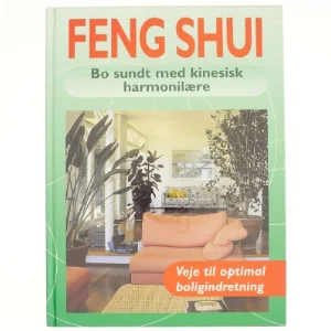 Feng Shui : bo sundt med kinesisk harmonilære af Georgia Schwartz (Bog)
