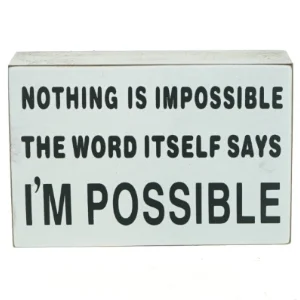 Billede, nothing is impossible the word itself says I´m possible (str. 15 x 4 x 10 cm)