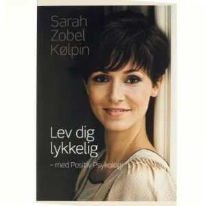 Lev dig lykkelig med positiv psykologi af Sarah Zobel Kølpin (bog)