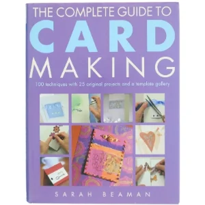 The Complete Guide to Card Making af Sarah Beaman (Bog)