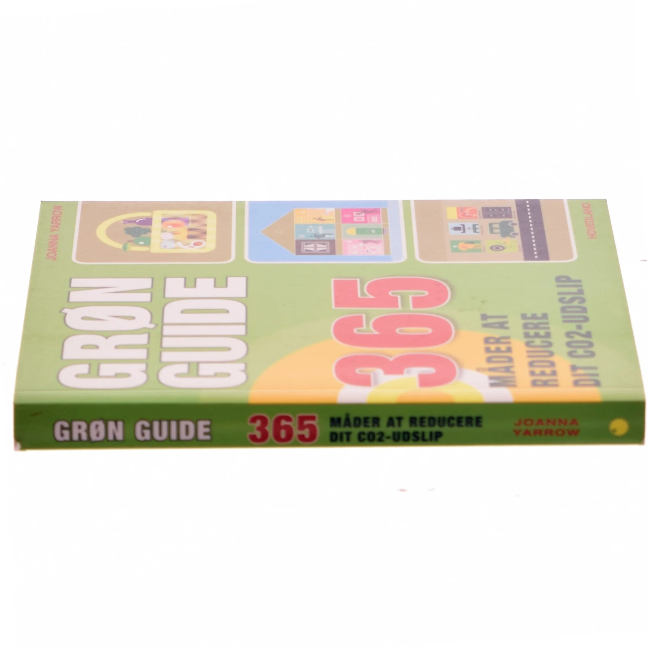 Grøn guide : 365 måder at reducere dit CO₂-udslip af Joanna Yarrow (Bog)