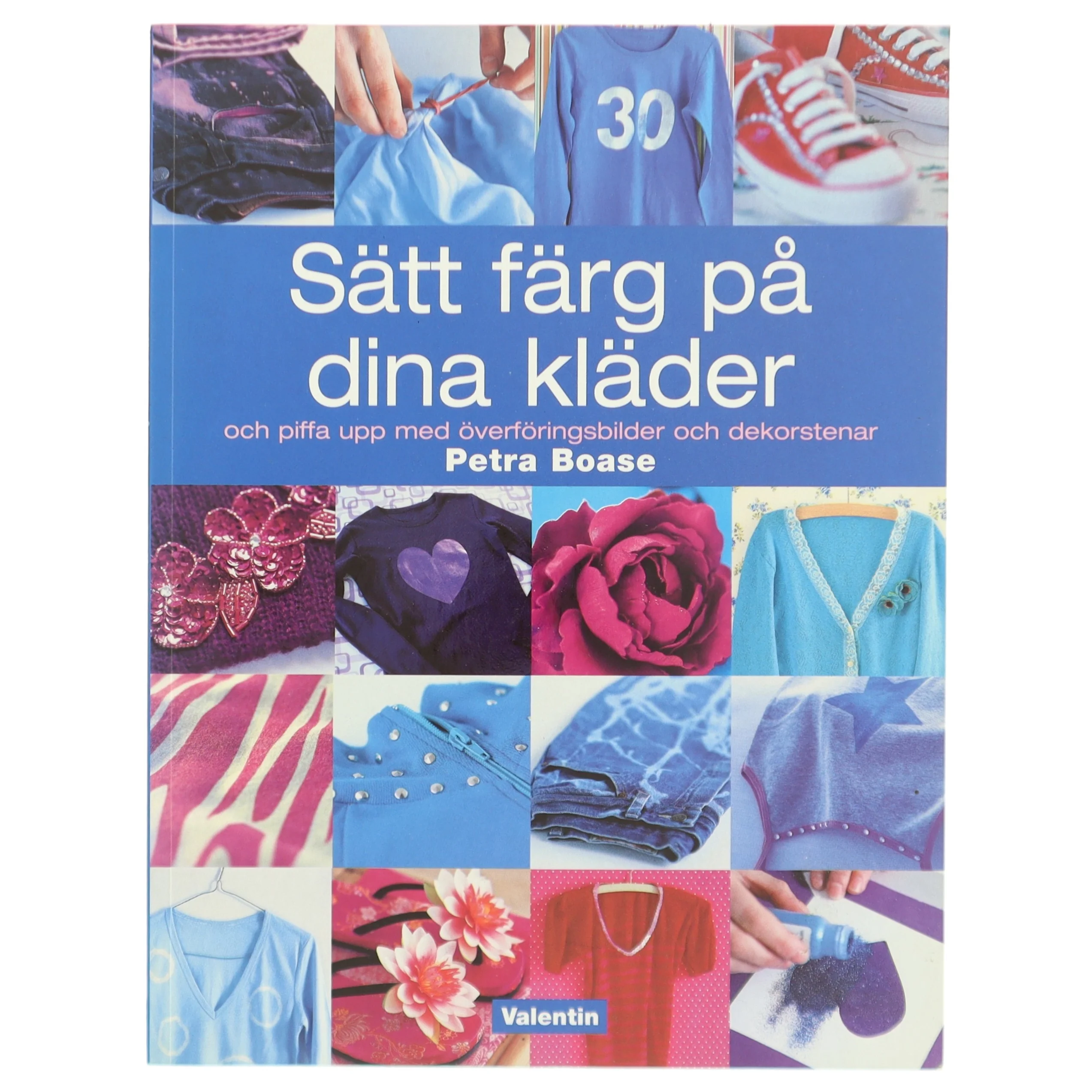 Sätt färg på dina kläder af Petra Boase