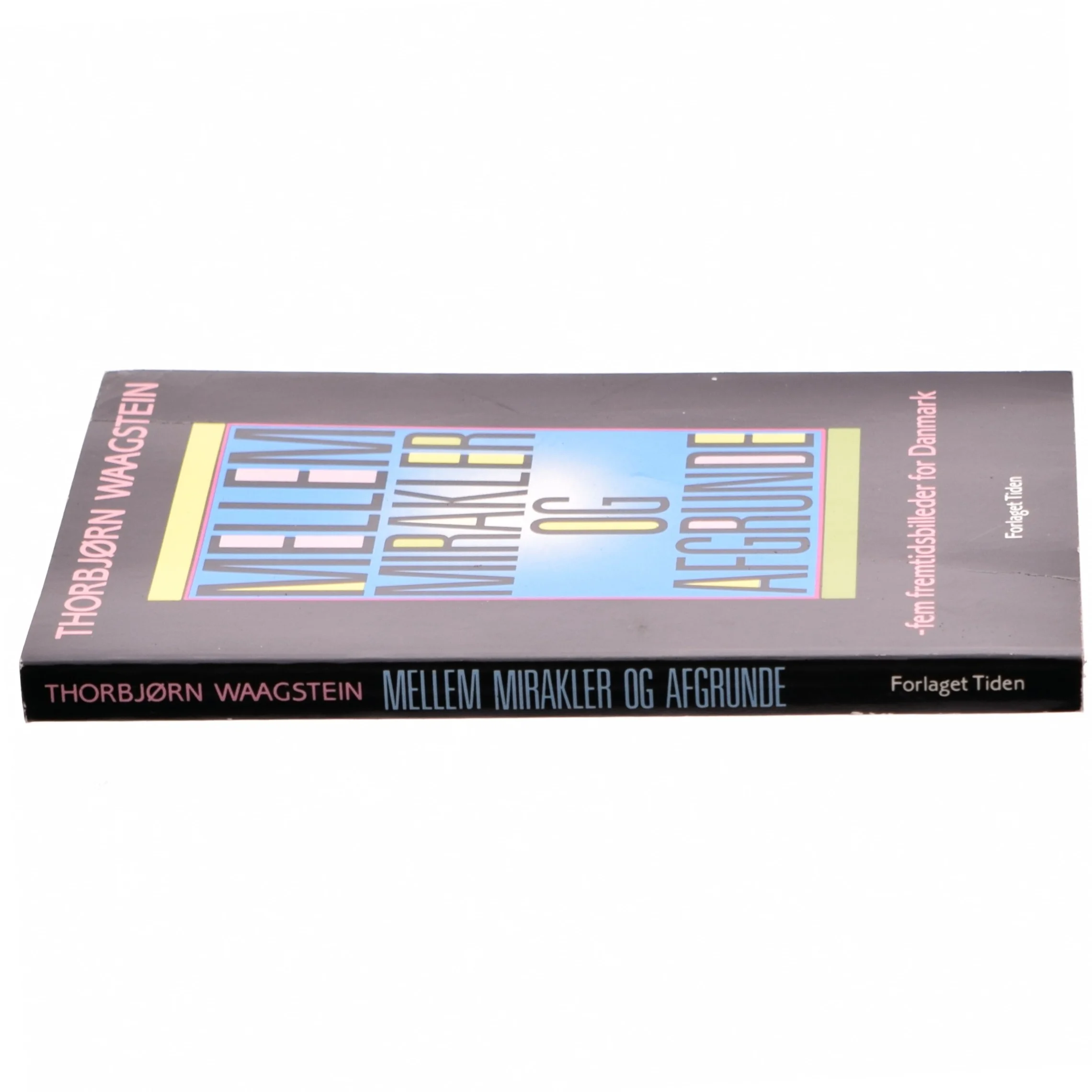 Mellem mirakler og afgrunde - 5 fremtidsbilleder for Danmark Af Thorbjørn Waagstein