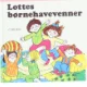 Lottes børnehavevenner af Gunilla Wolde (Bog)