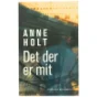 Det der er mit af Anne Holt (f. 1958-11-16) (Bog)