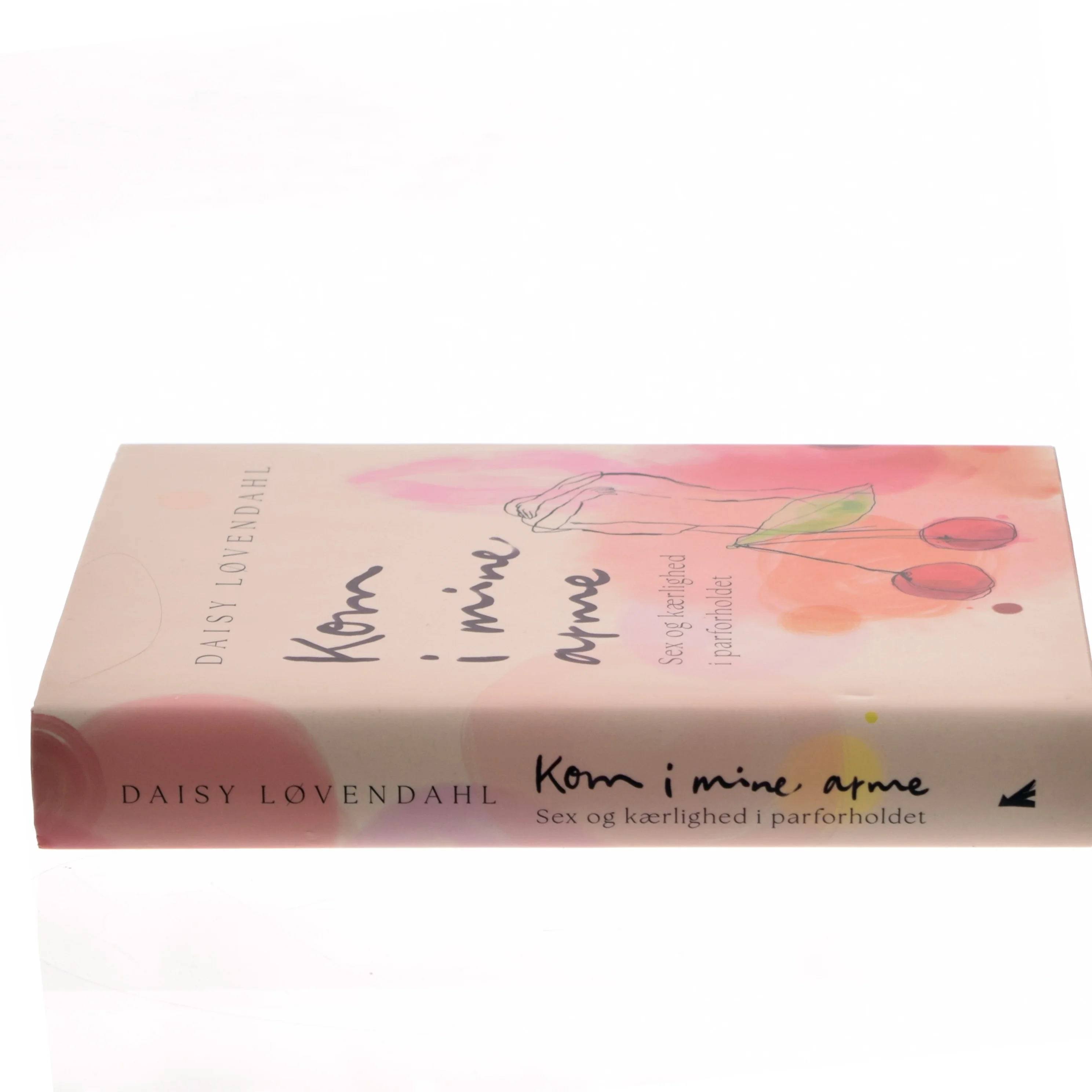 Kom i mine arme : sex og kærlighed i parforholdet af Daisy Løvendahl (Bog)