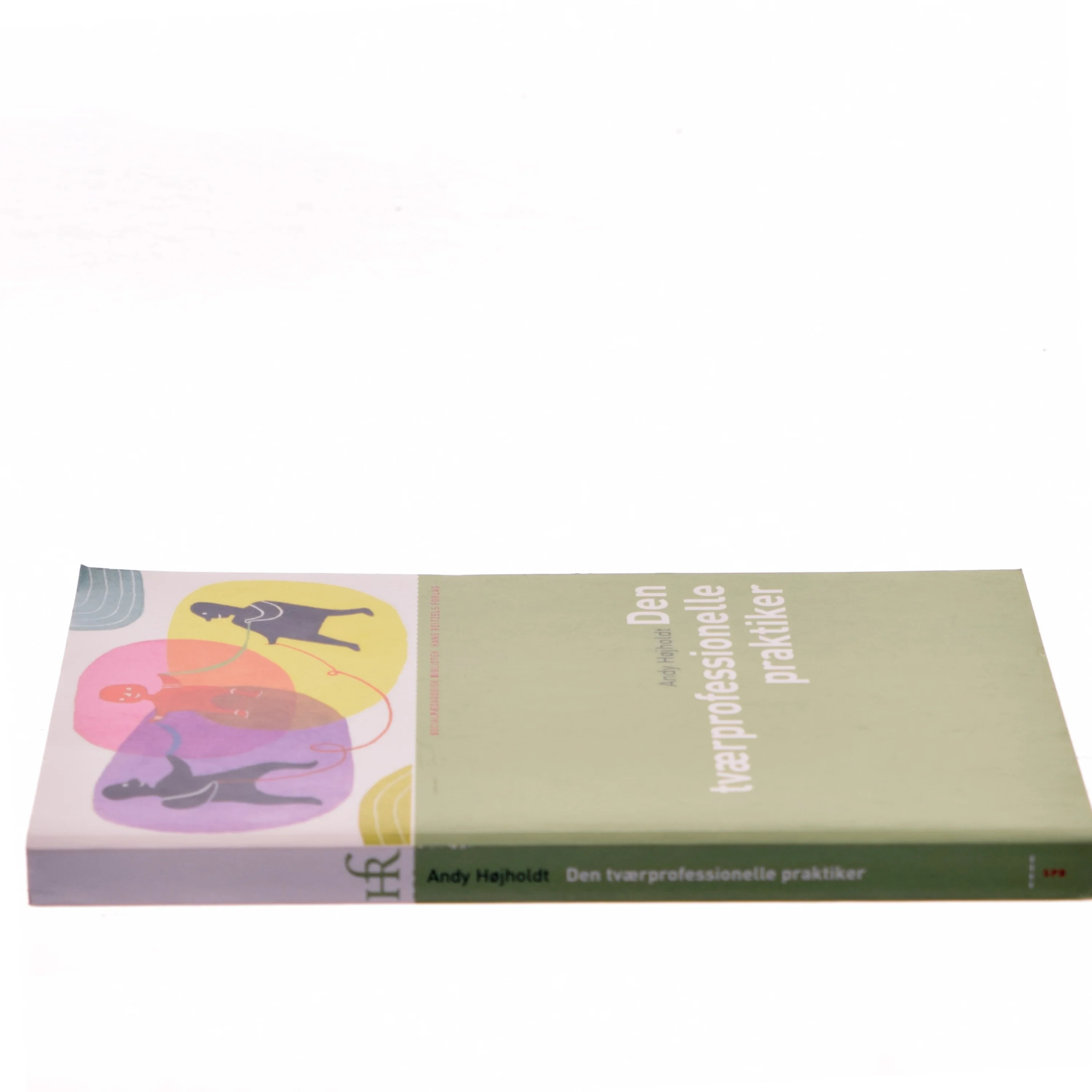 Den tværprofessionelle praktiker : om udvikling af tværprofessionelt pædagogisk arbejde af Andy Højholdt (Bog)