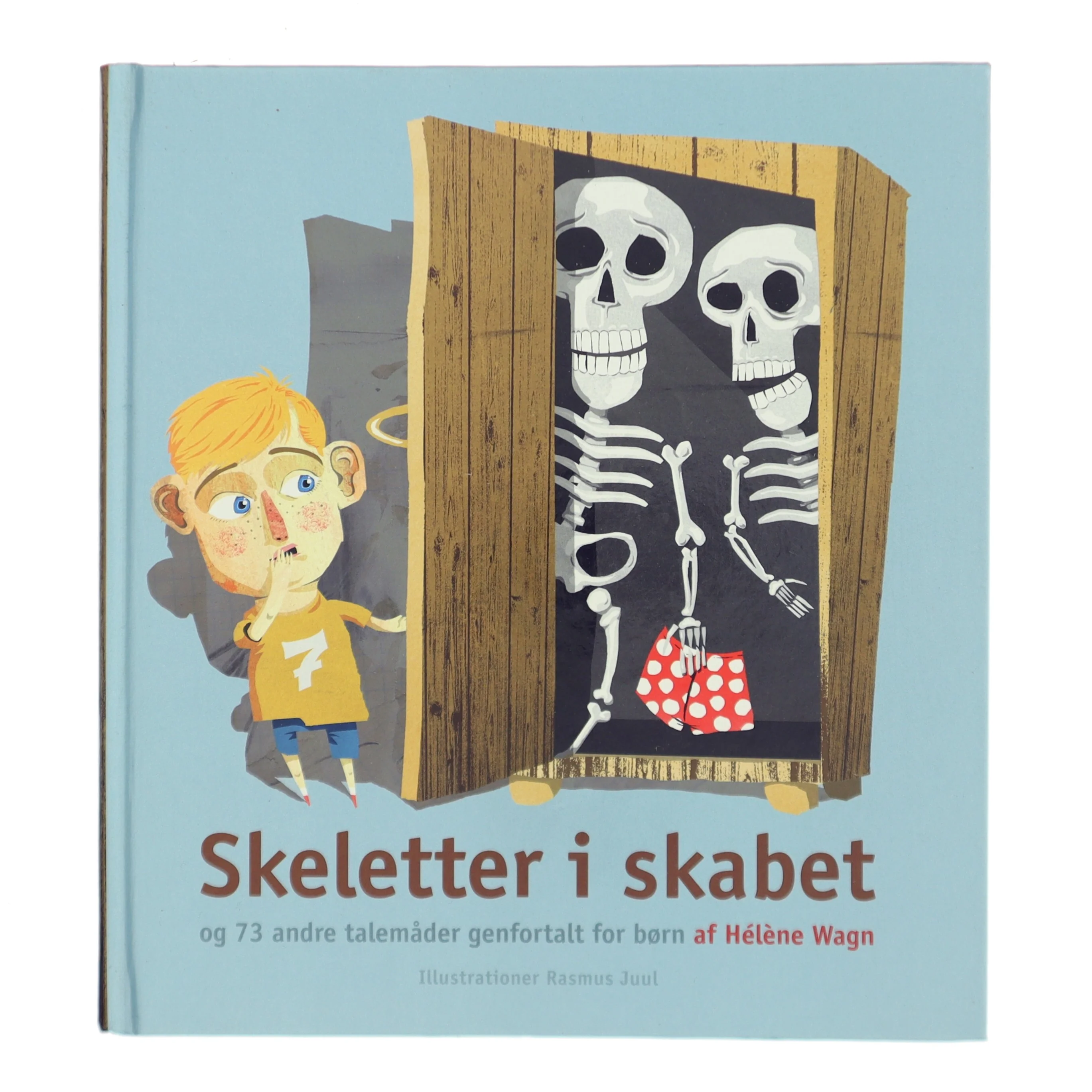 Skeletter i skabet og 73 andre talemåder forklaret for børn af Hélène Wagn (Bog)