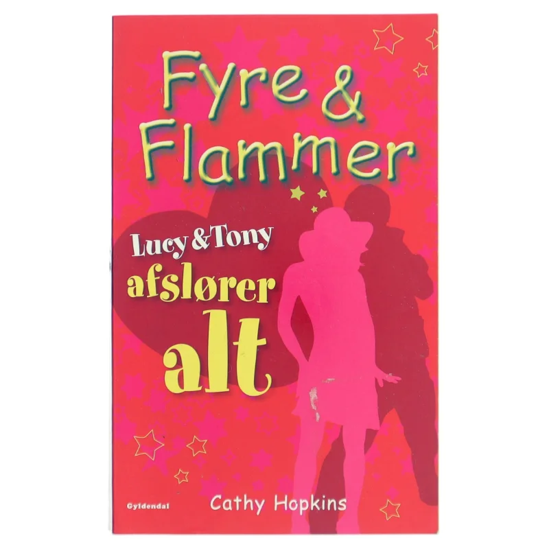 Fyre & flammer - Lucy & Tony afslører alt af Cathy Hopkins (Bog)