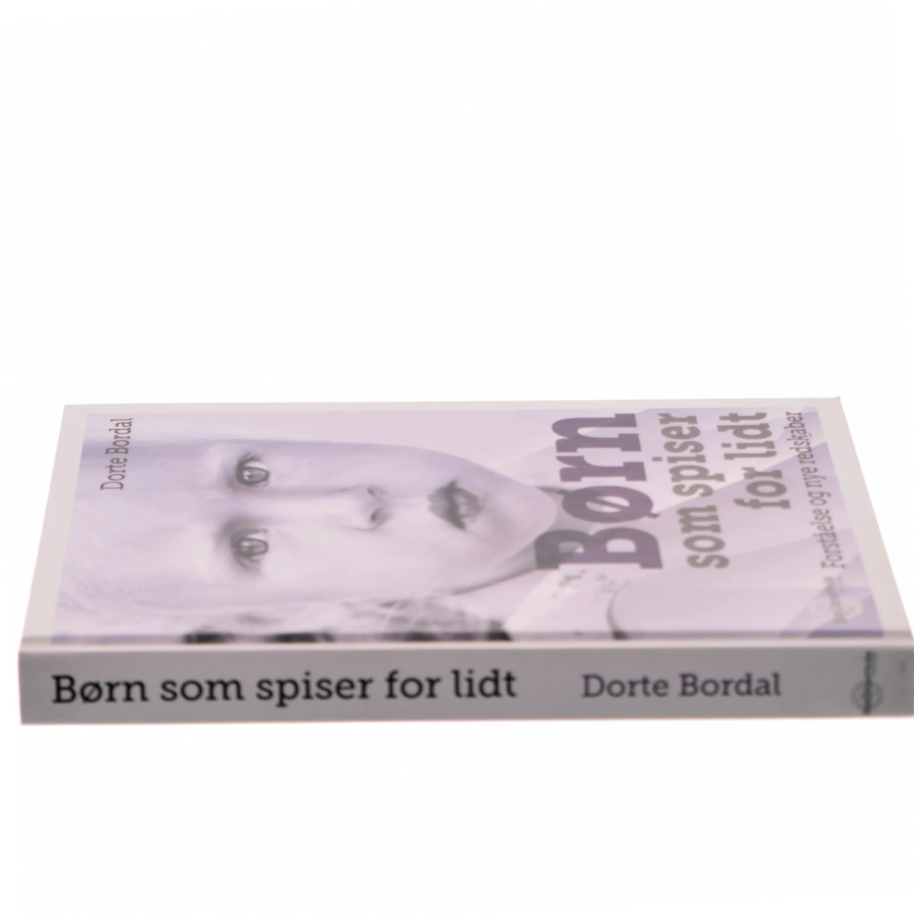 Børn som spiser for lidt : forståelse og nye redskaber af Dorte Bordal (Bog)