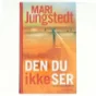 Den du ikke ser (Bog) af Mari Jungstedt