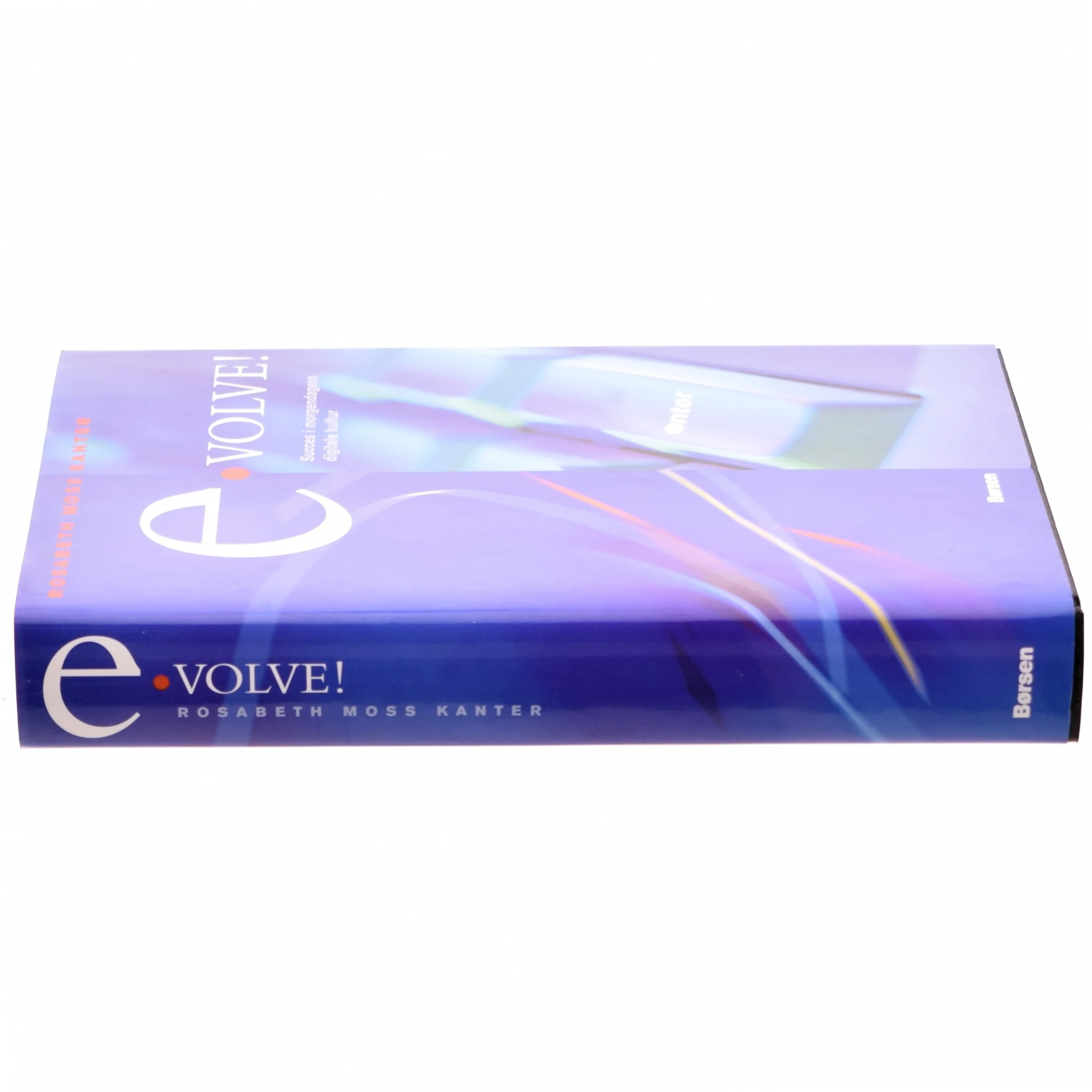 Evolve! : succes i morgendagens digitale kultur af Rosabeth Moss Kanter (Bog)