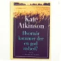 Kate Atkinson, Hvornår kommer der en god nyhed?