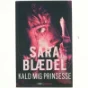 Kald mig prinsesse : krimi af Sara Blædel (Bog)