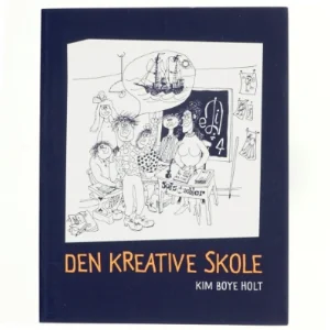 Den kreative skole af Kim Boye Holt (Bog)