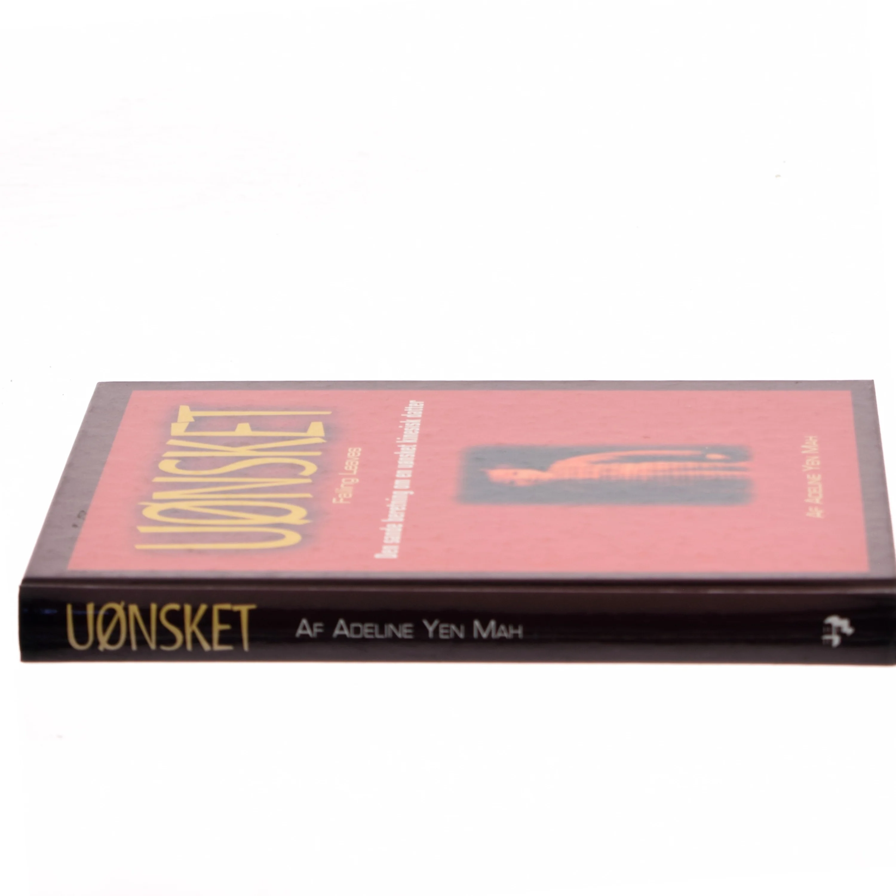 Uønsket : den sande beretning om en uønsket kinesisk datter af Adeline Yen Mah (Bog)