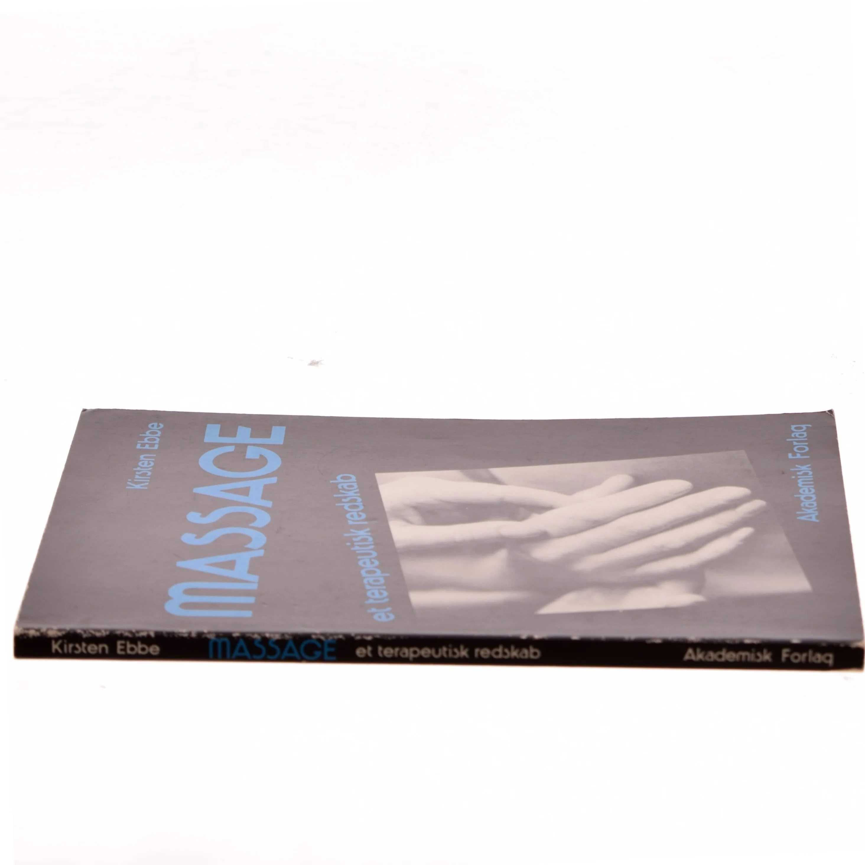 Massage: Et terapeutisk redskab af Kirsten Ebbe (Bog)