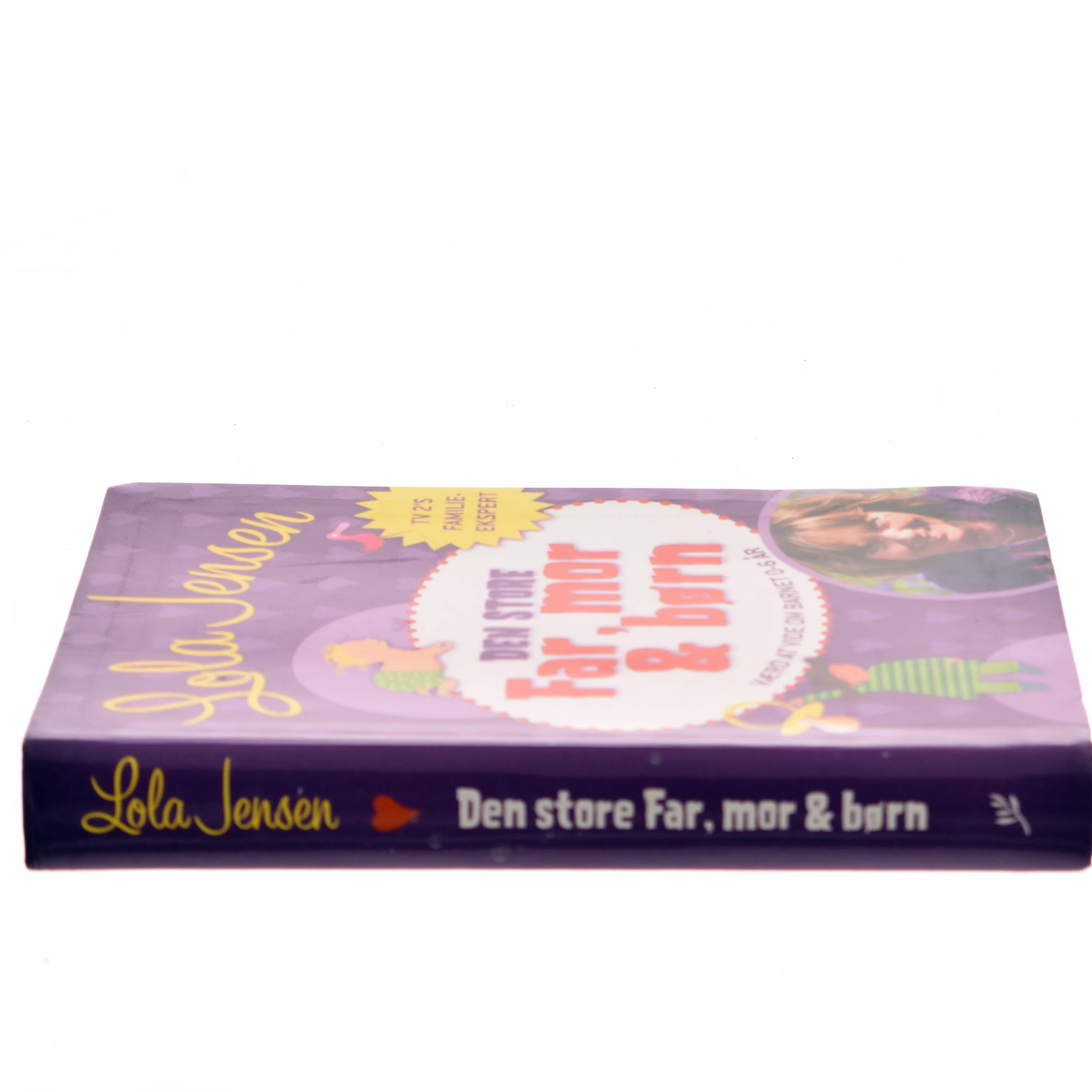 Den store Far, mor & børn : håndbog i godt familieliv af Lola Jensen (f. 1956) (Bog)