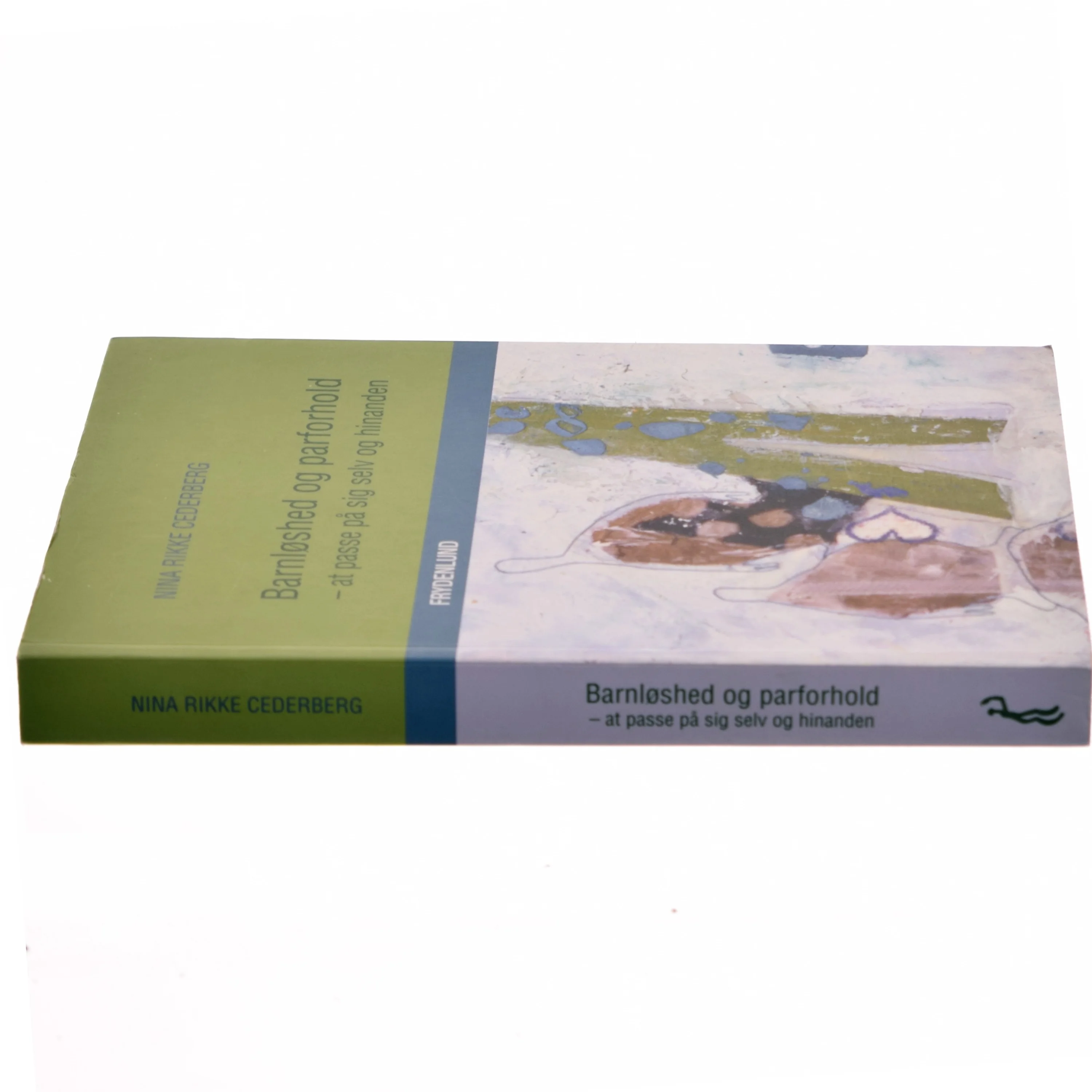 Barnløshed og parforhold : at passe på sig selv og hinanden af Nina Rikke Cederberg (Bog)