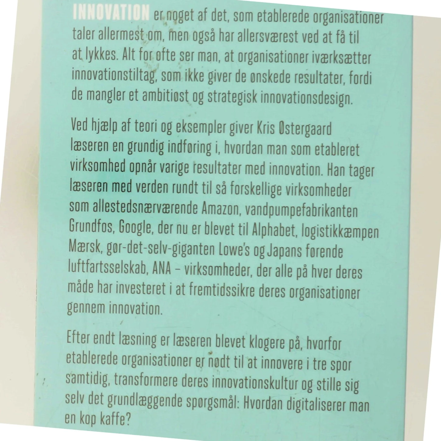 Sådan digitaliserer man en kop kaffe : hvordan etablerede organisationer skal innovere for at skabe fremtidens succes af Kris Østergaard (Bog)