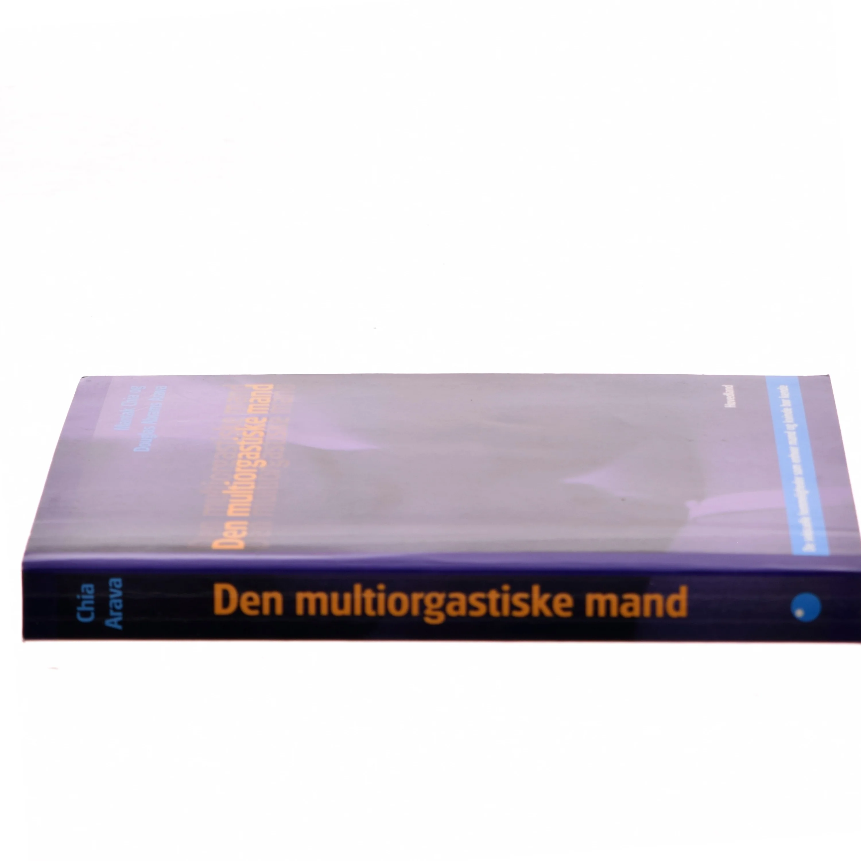 Den multiorgastiske mand : de seksuelle hemmeligheder som enhver mand og kvinde bør kende (Bog)