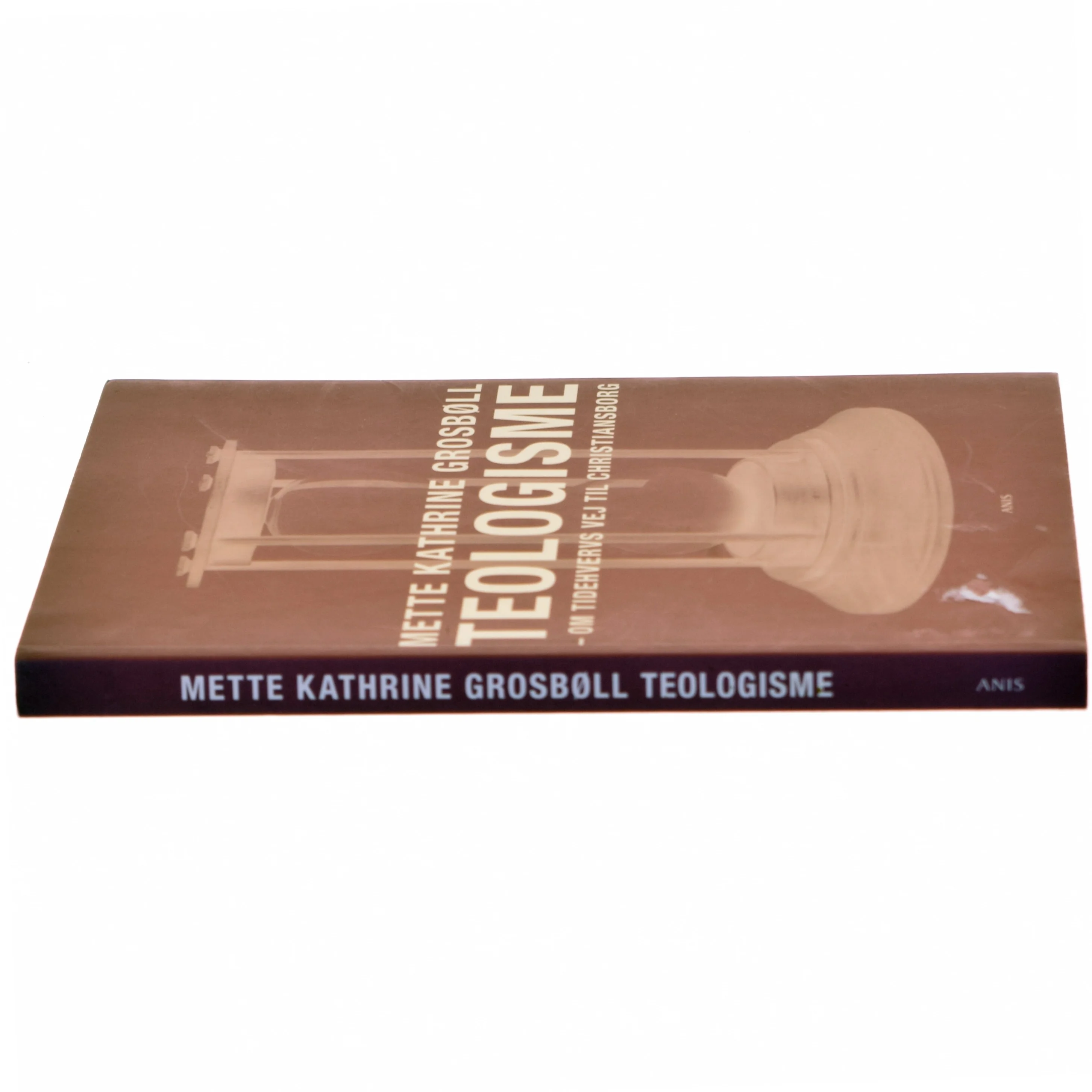 Teologisme : om Tidehvervs vej til Christianborg af Mette Kathrine Grosbøll (Bog)