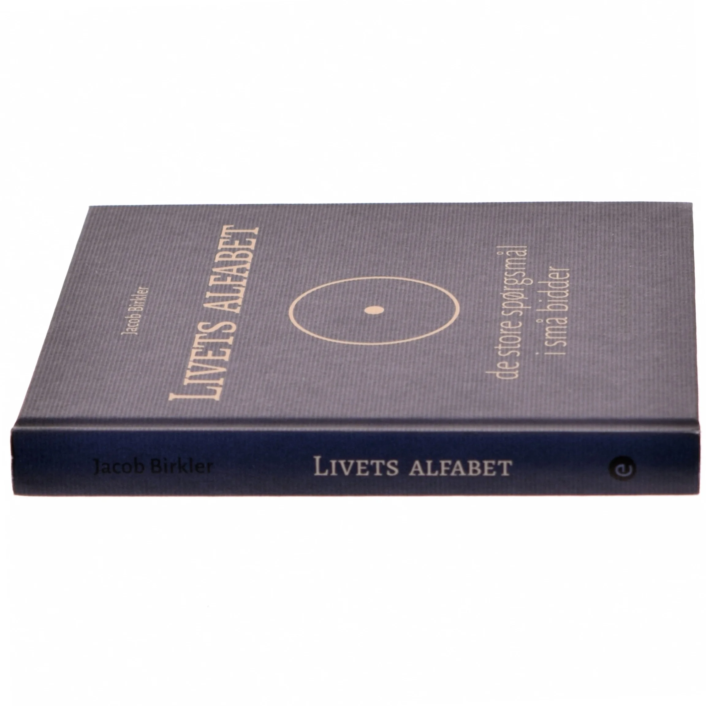 Livets alfabet : de store spørgsmål i små bidder af Jacob Birkler (Bog)