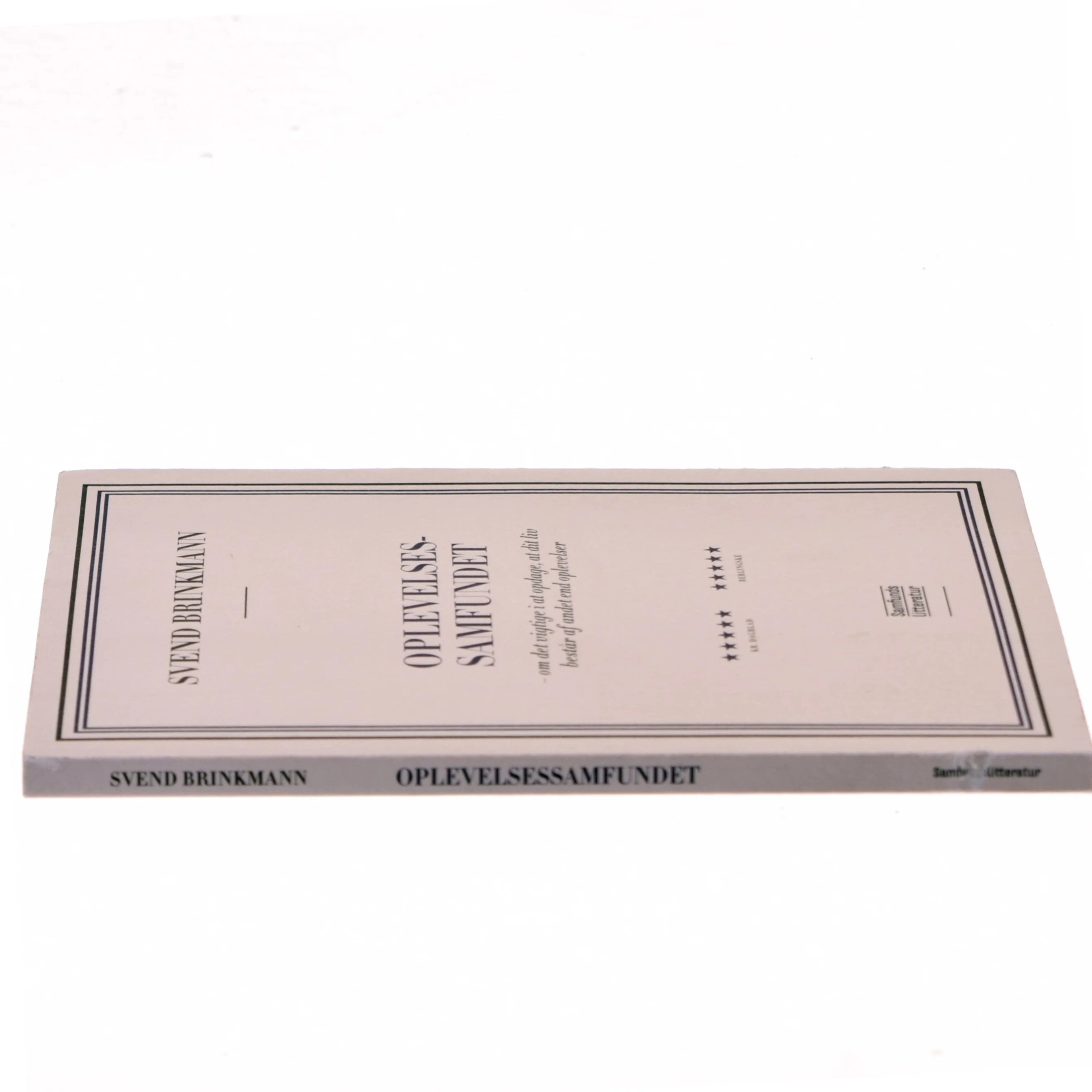 Oplevelsessamfundet : om det vigtige i at opdage, at dit liv består af andet end oplevelser af Svend Brinkmann (Bog)