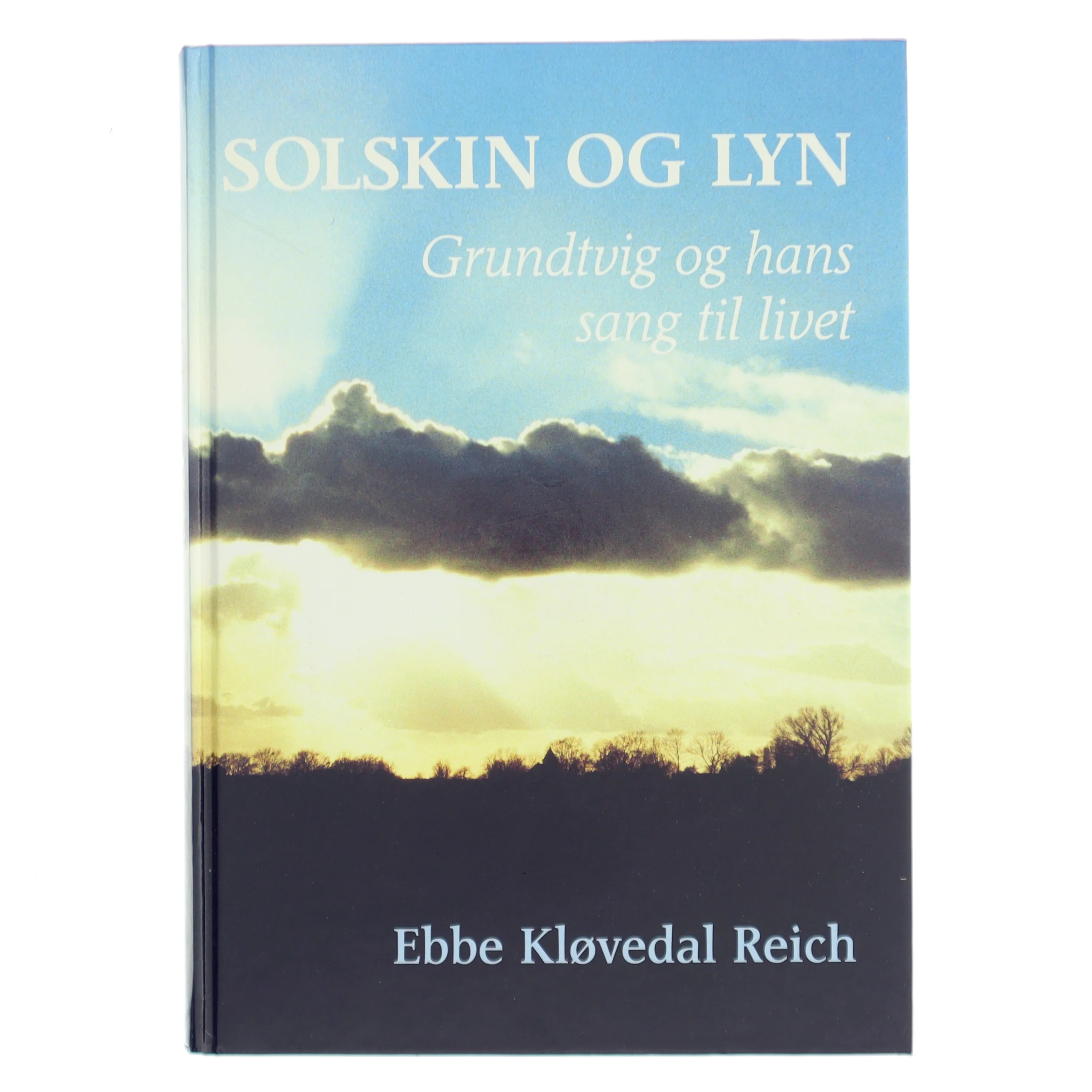 Solskin og lyn : Grundtvig og hans sang til livet af Ebbe Kløvedal Reich (Bog)