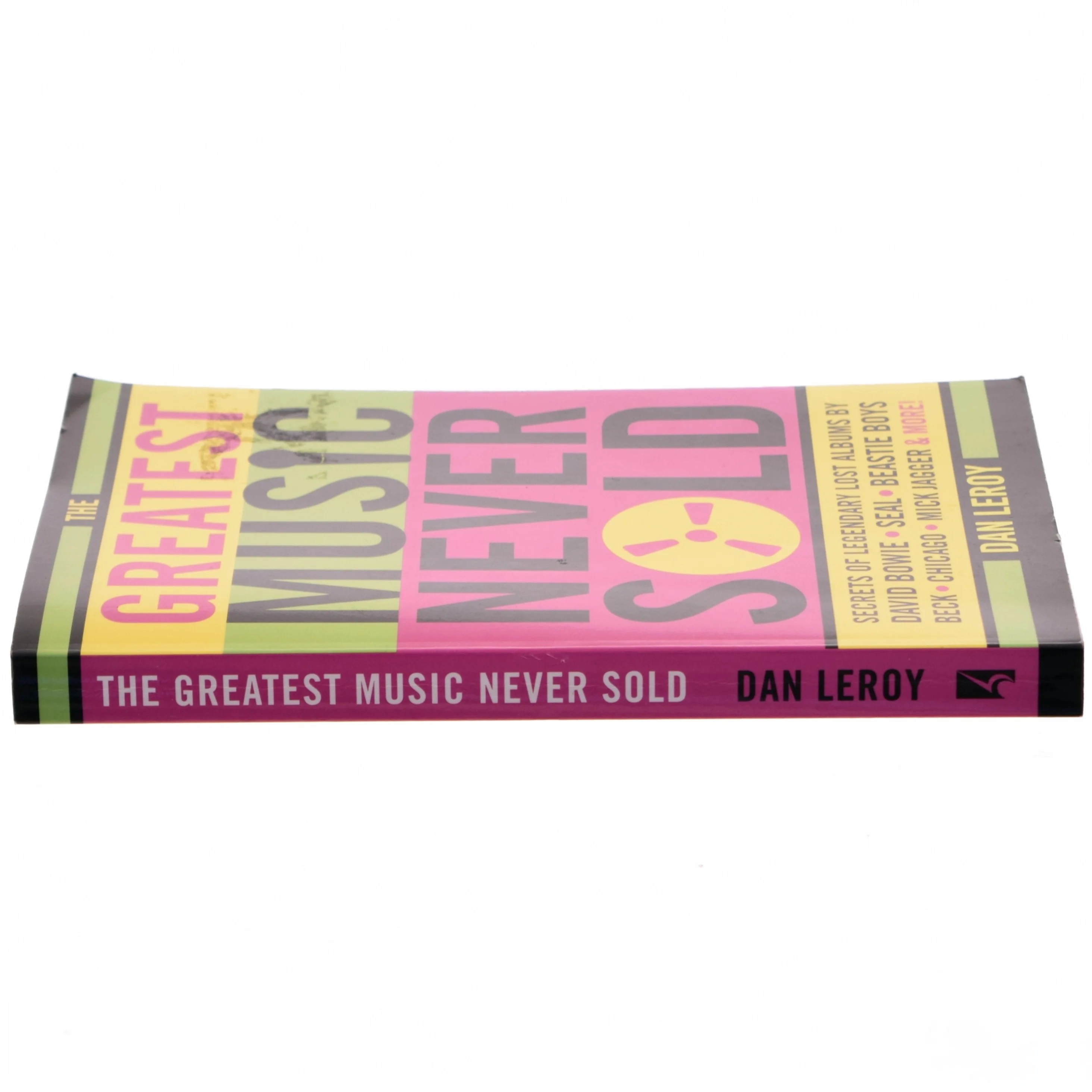 The greatest music never sold : secrets of legendary lost albums by David Bowie, Seal, Beastie Boys, Beck, Chicago, Mick Jagger & more! af Dan LeRoy (Bog)