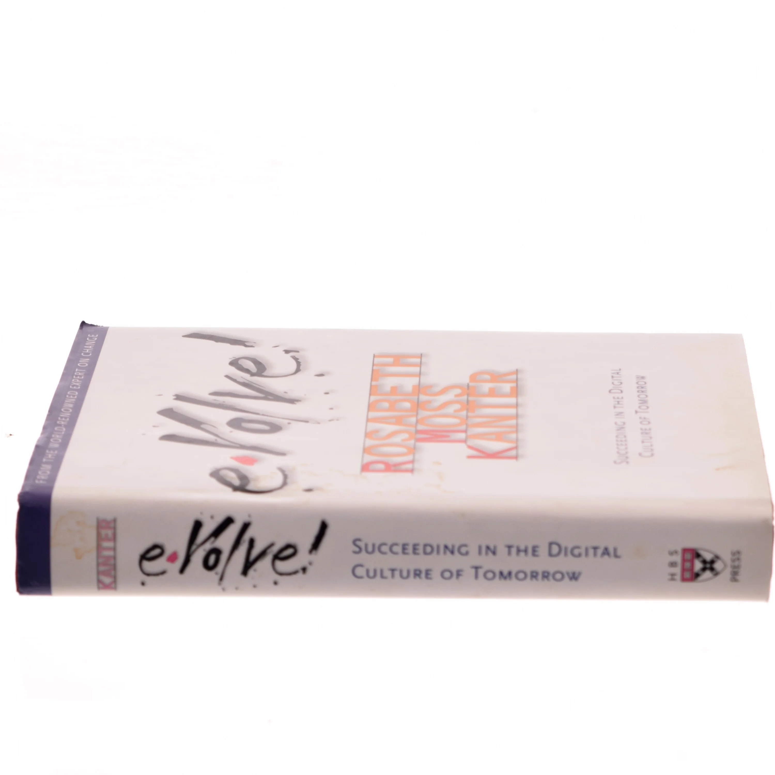 Evolve! : Succeeding in the digital culture of tomorrow af Rosabeth Moss Kanter (Bog)