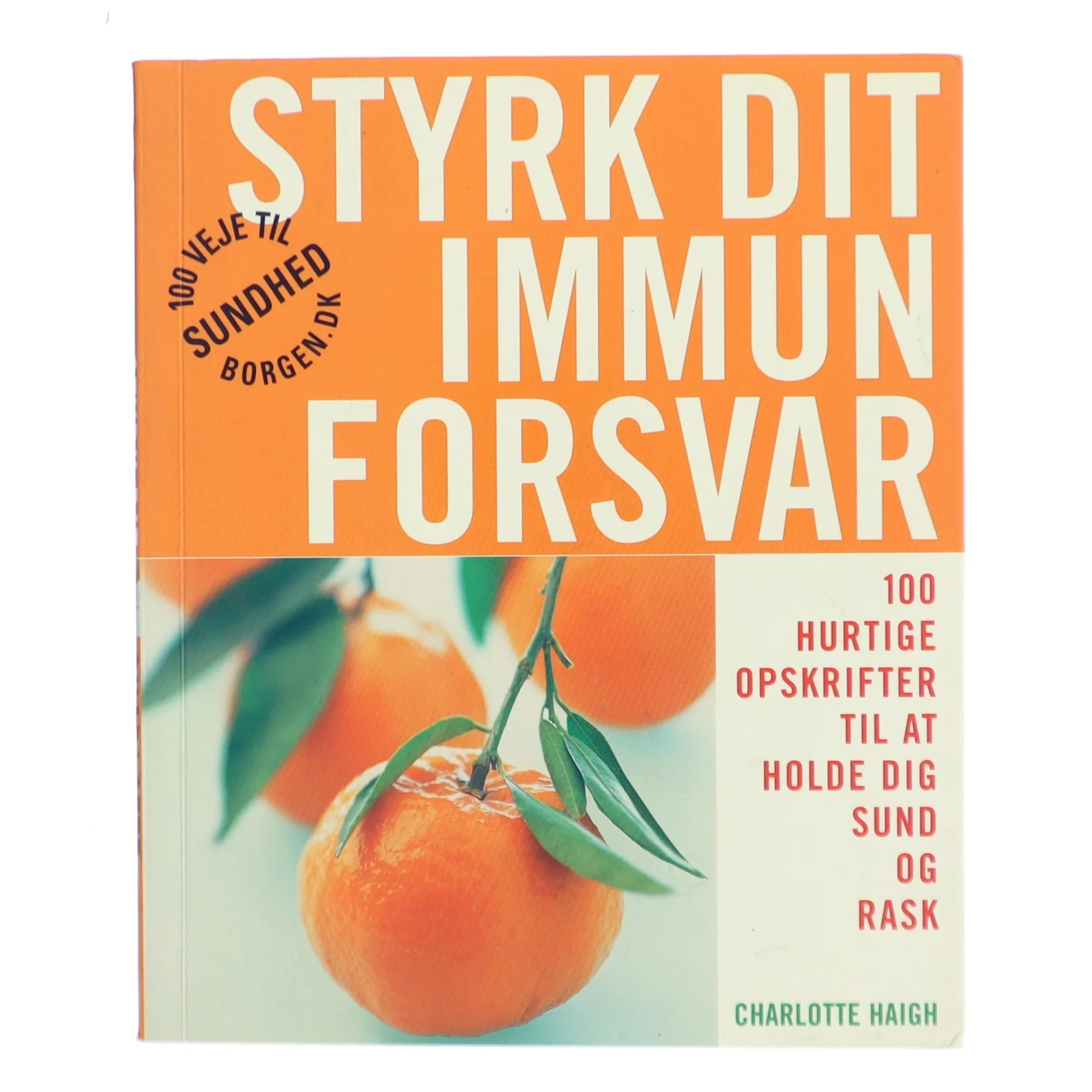 Styrk dit immunforsvar af Charlotte Haigh (Bog)