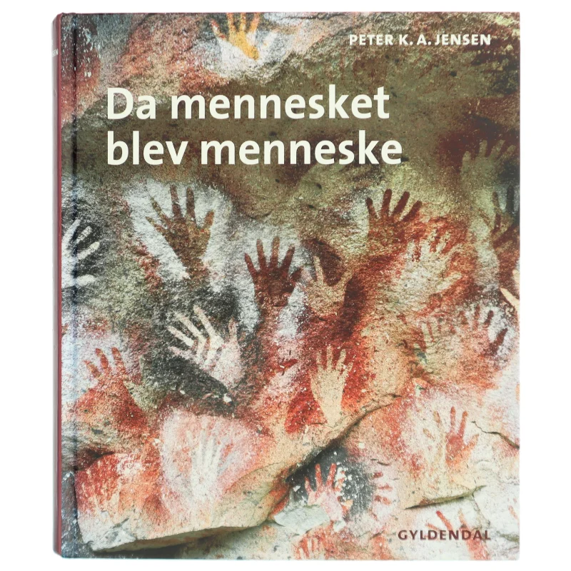 'Da mennesket blev menneske' af Peter K. A. Jensen (f. 1951) (bog) fra Gyldendal