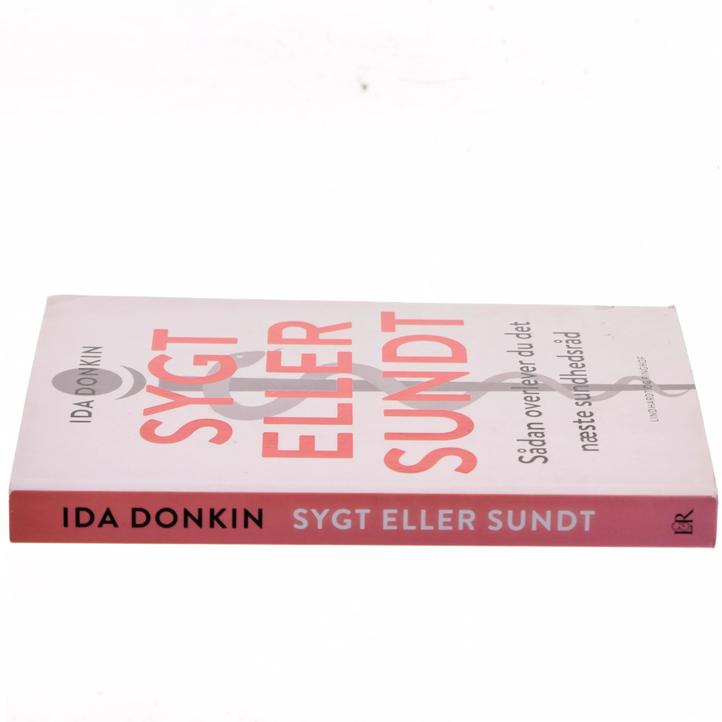 Sygt eller sundt : sådan overlever du det næste sundhedsråd af Ida Donkin (Bog)