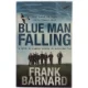 Blue Man Falling - A riveting World War Two tale of RAF fighter pilots af Frank Barnard (Bog)