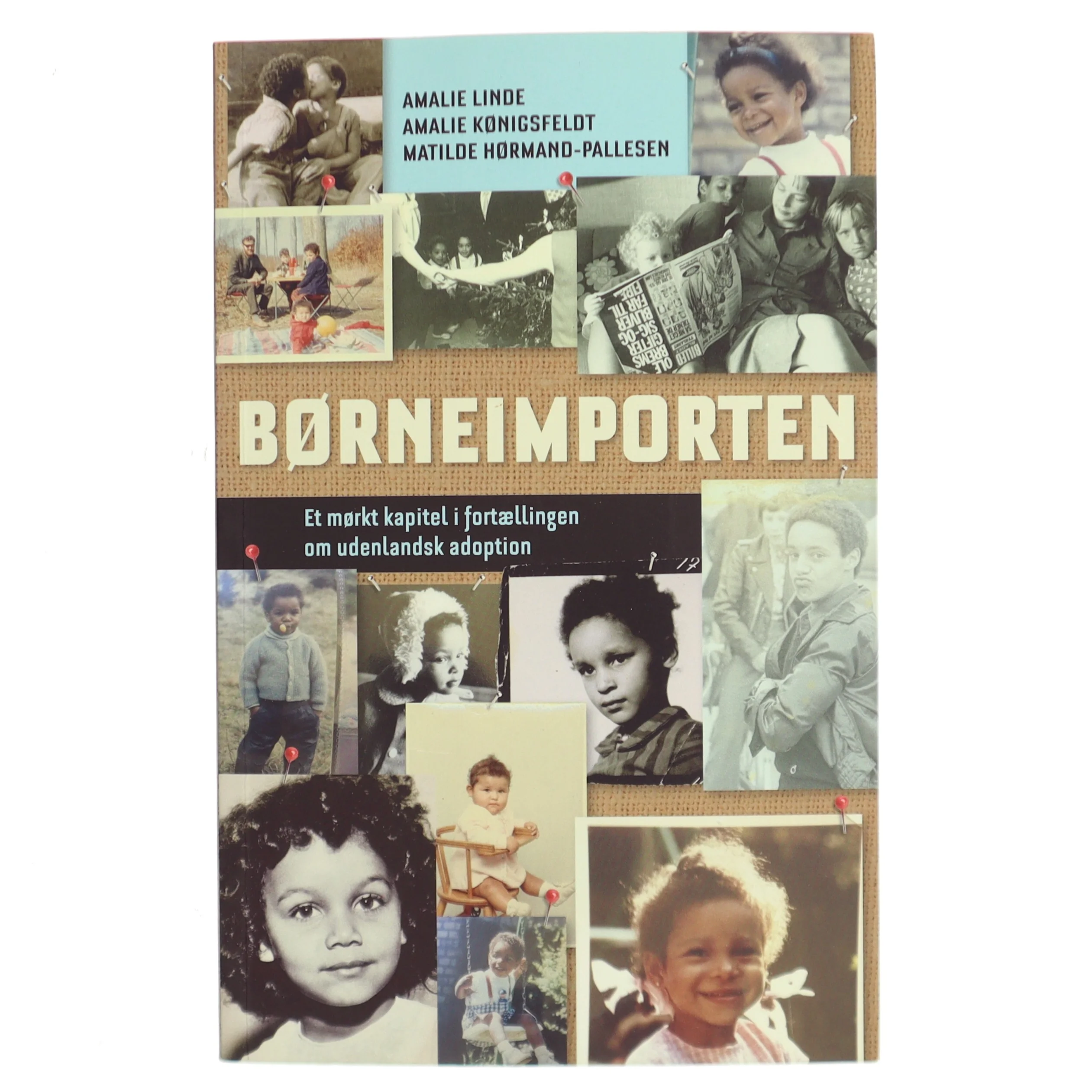 Børneimporten : et mørkt kapitel i fortællingen om udenlandsk adoption af Amalie Linde (Bog)