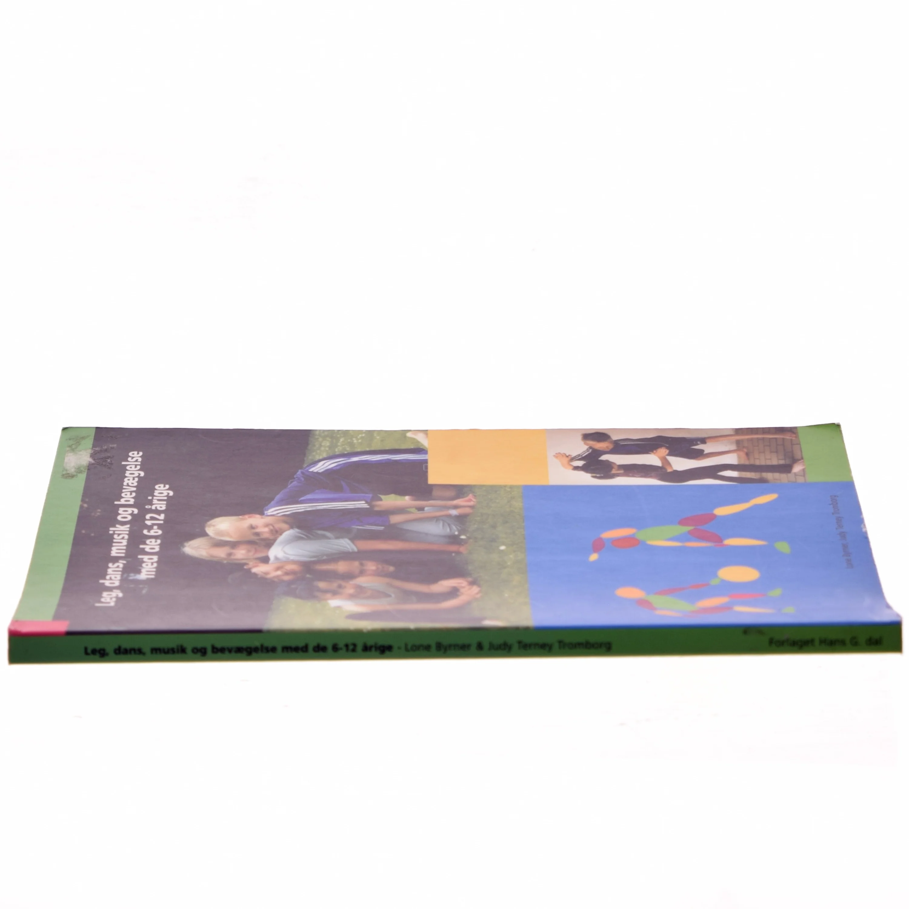 Leg, dans, musik og bevægelse med de 6-12 årige af Lone Bynner (Bog)