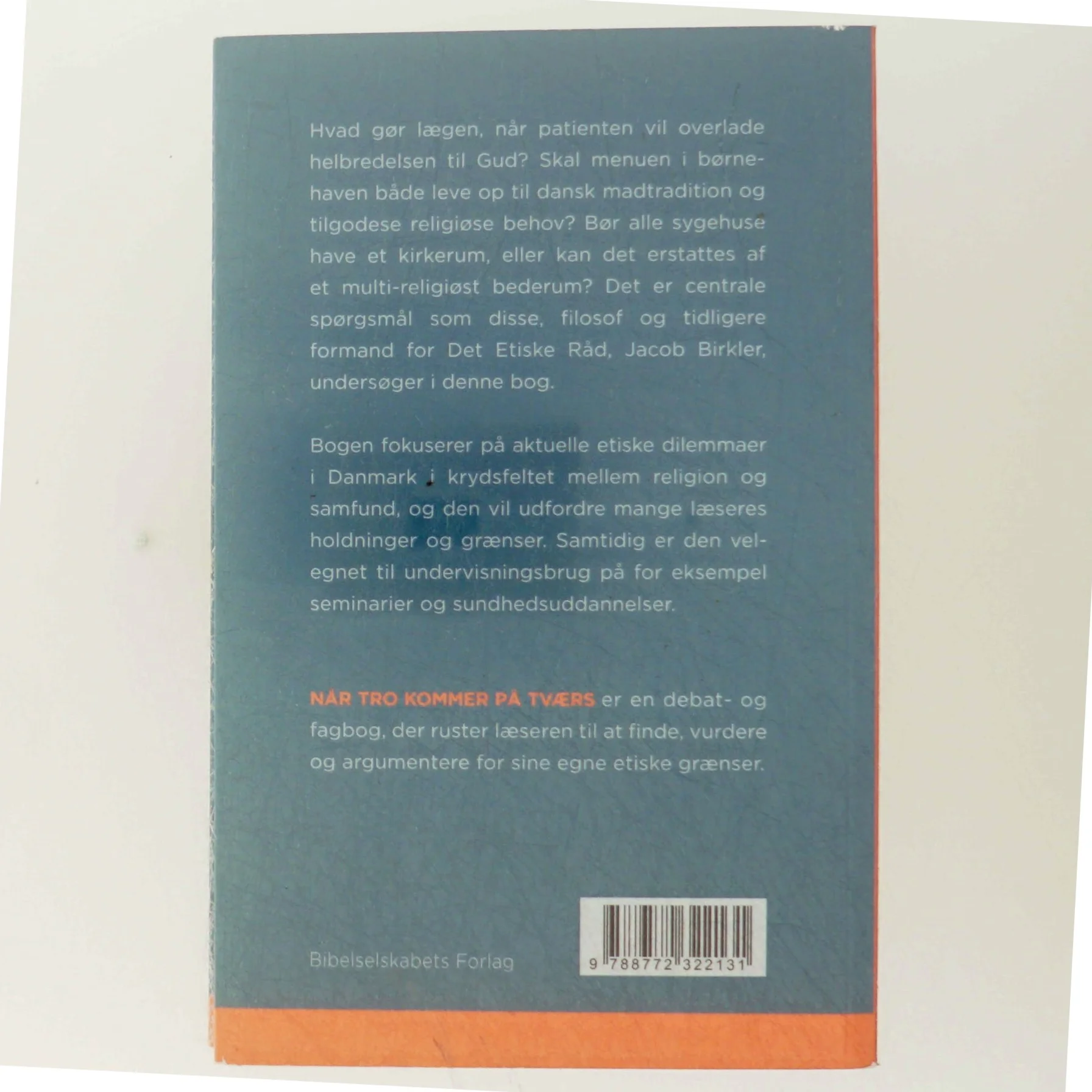 Når tro kommer på tværs : etiske dilemmaer mellem religion og samfund af Jacob Birkler (Bog)