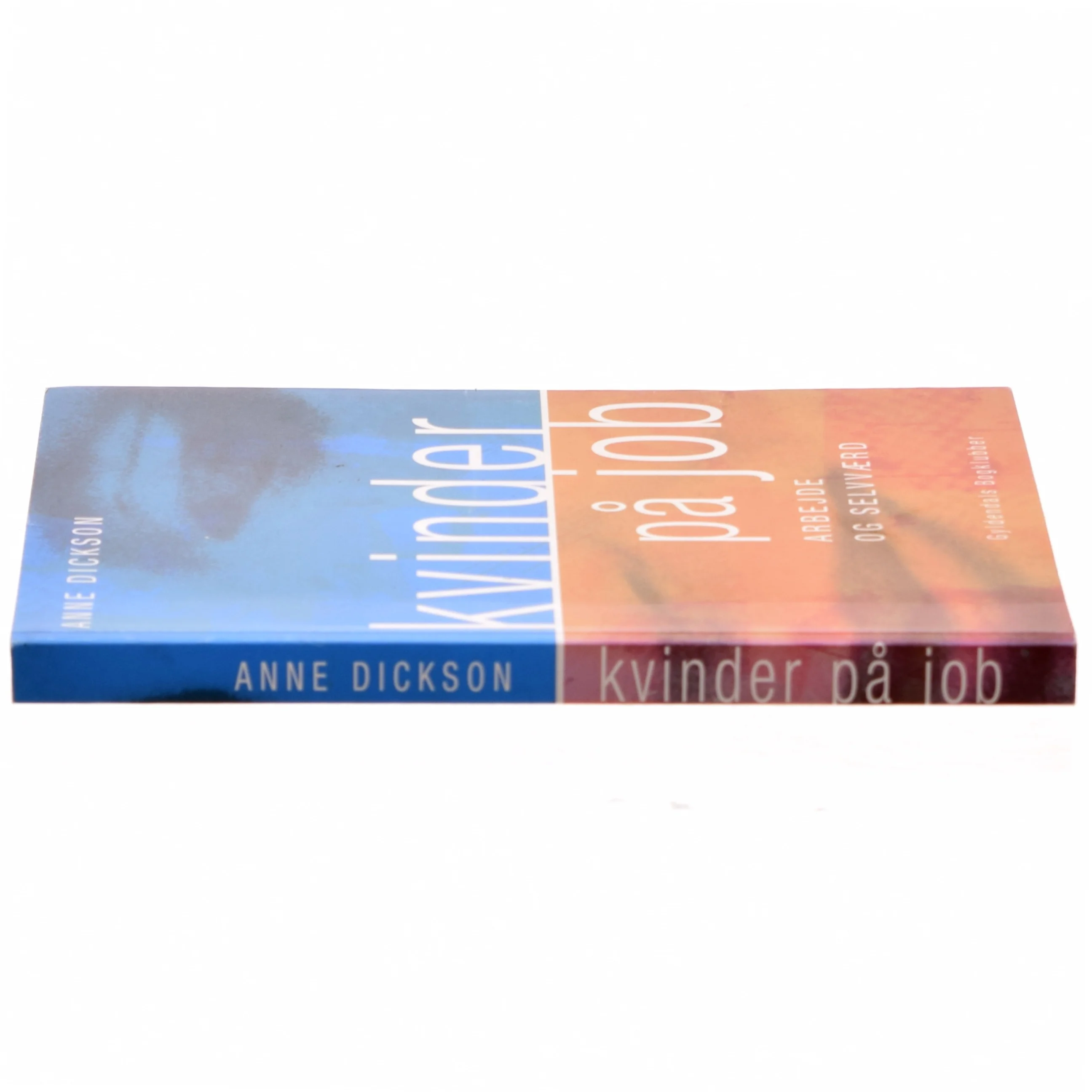 Kvinder på job : arbejde og selvværd af Anne Dickson (Bog)