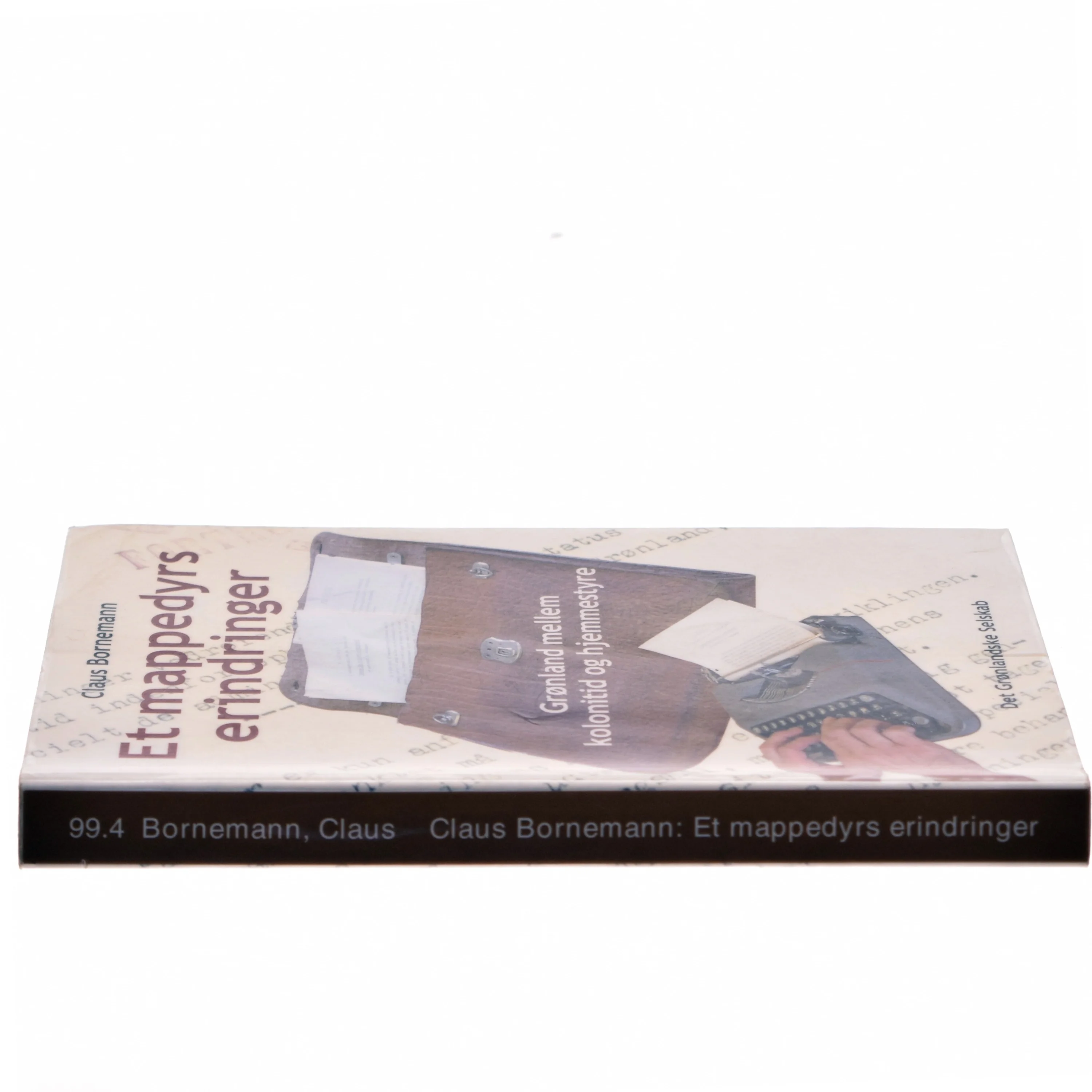 Et mappedyrs erindringer, Grønland mellem Kolonitid og Hjemmestyre af Claus Bornemann (Bog)